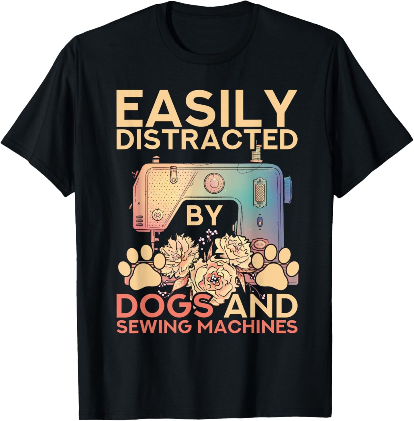 Easily Distracted By Dogs And Sewing Machines Funny Sewing T-Shirt - T-Shirt | Black