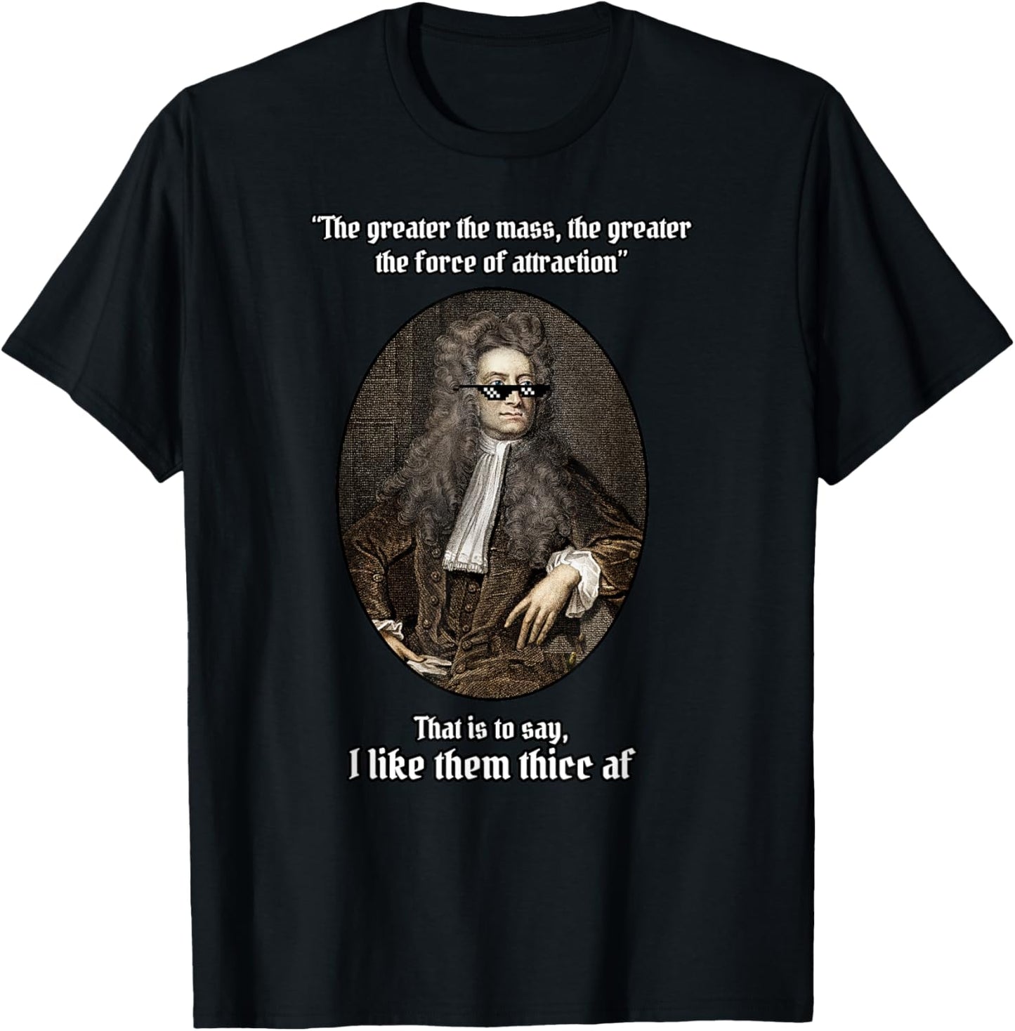Isaac Newton I Like Them Thicc AF T-Shirt - T-Shirt | Black