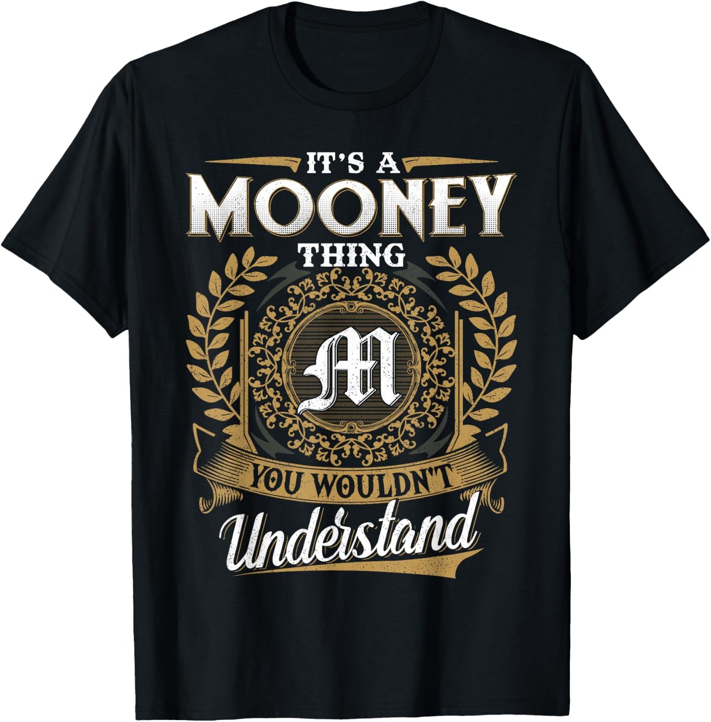 It's A MOONEY Thing You Wouldn't Understand Name Classic T-Shirt - T-Shirt | Black