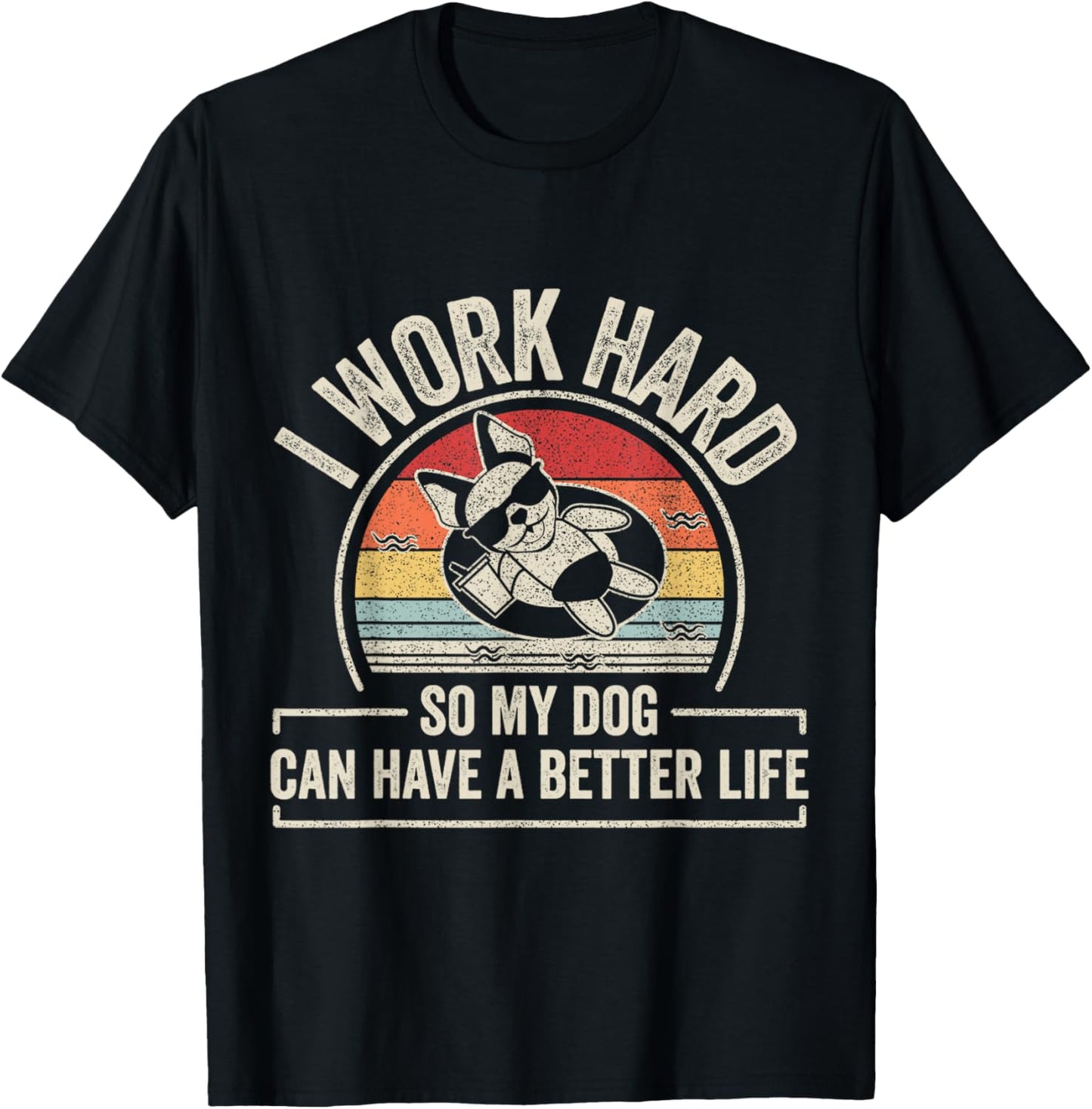 Retro I Work Hard So My Dog Can Have A Better Life Dog Lover T-Shirt - T-Shirt | Black