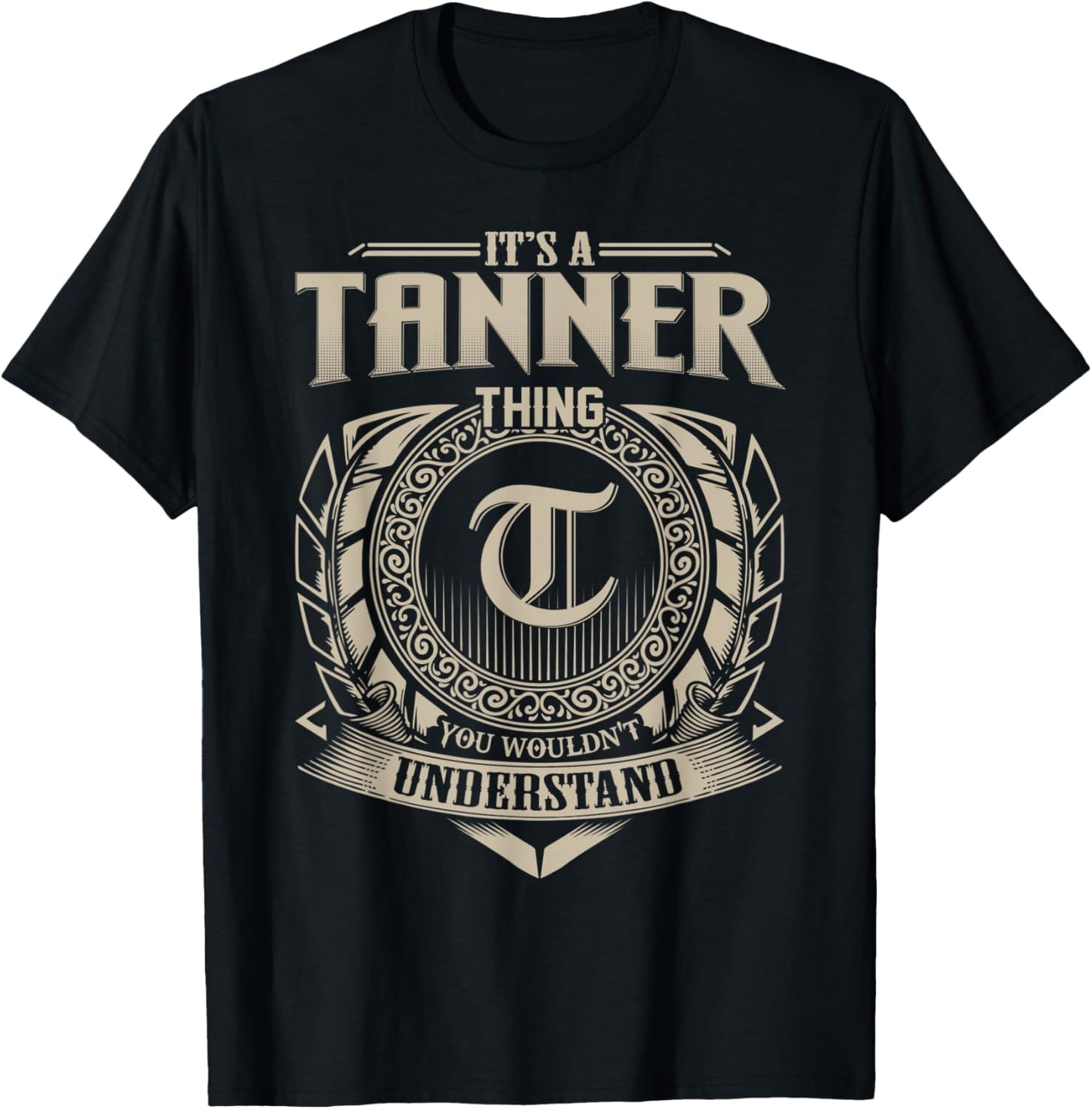 It's A TANNER Thing You Wouldn't Understand Name Vintage T-Shirt - T-Shirt | Black