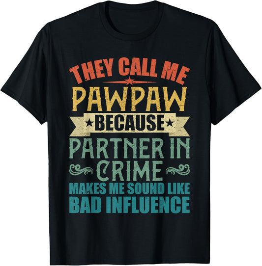 They Call Me Pawpaw Because Partner in Crime Shirt T-Shirt - T-Shirt | Black