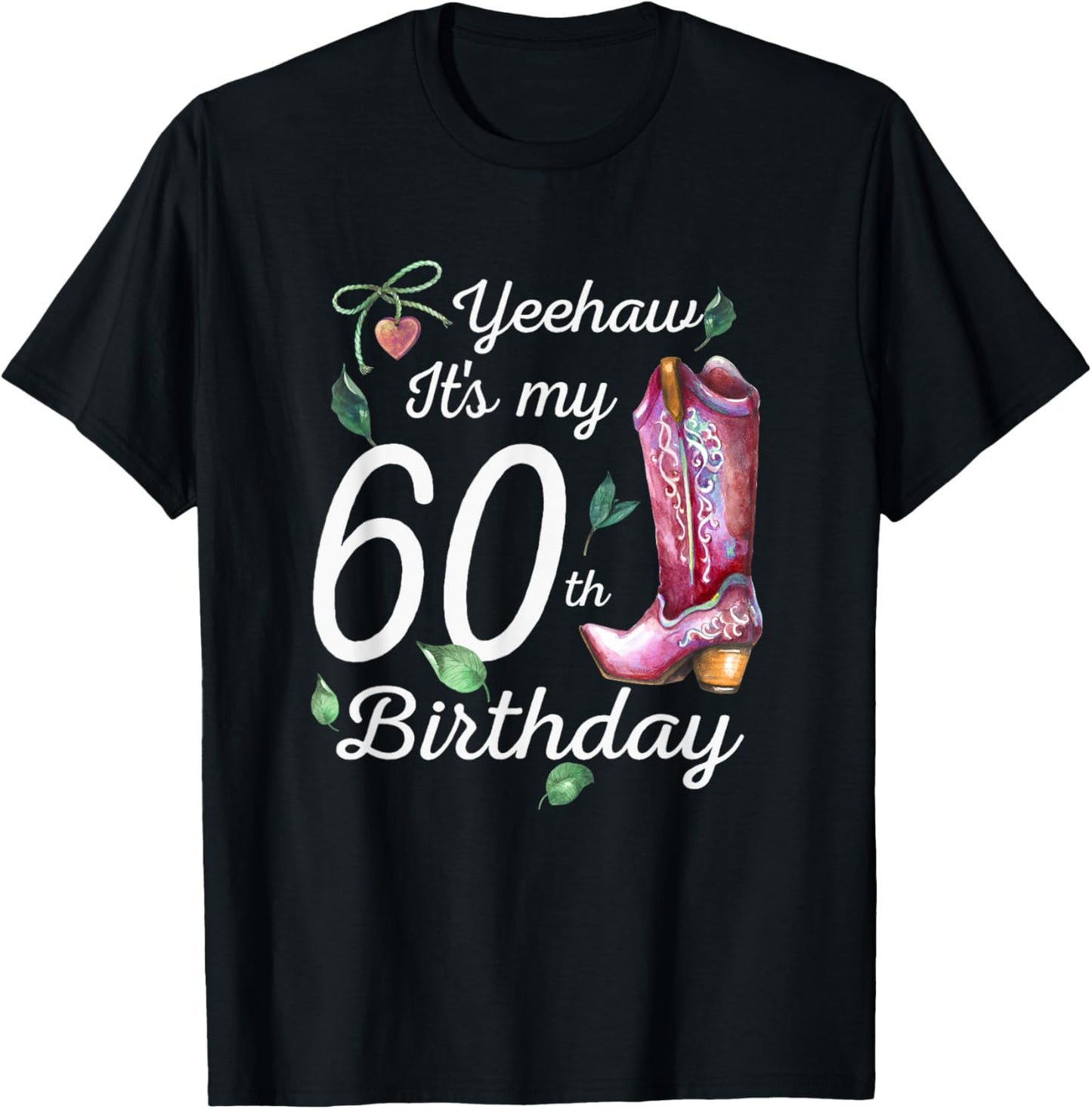 Yeehaw Its My 60th Birthday 60 Year Old Gift Country Cowgirl T-Shirt - T-Shirt | Black