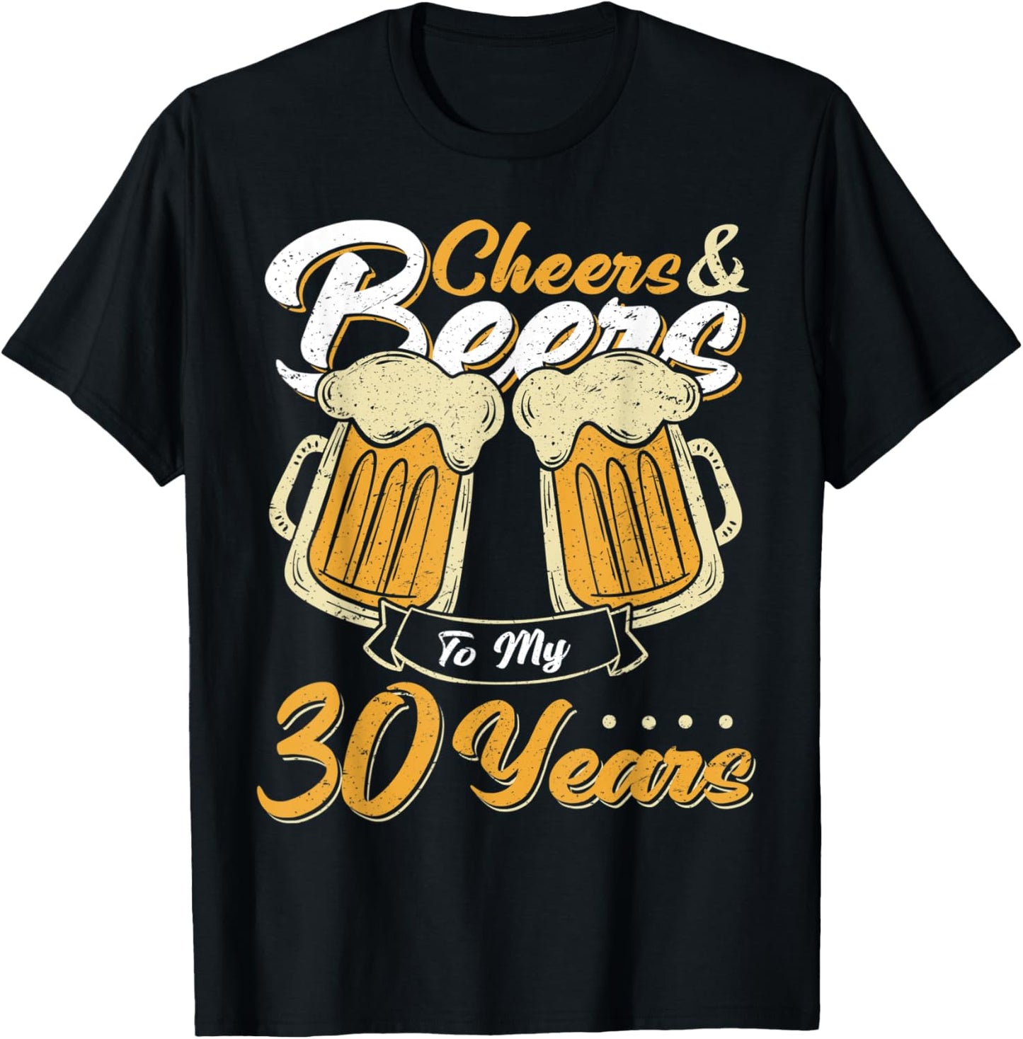 Cheers and Beers To My 30 Years Birthday Drinking Beer Party T-Shirt - T-Shirt | Black