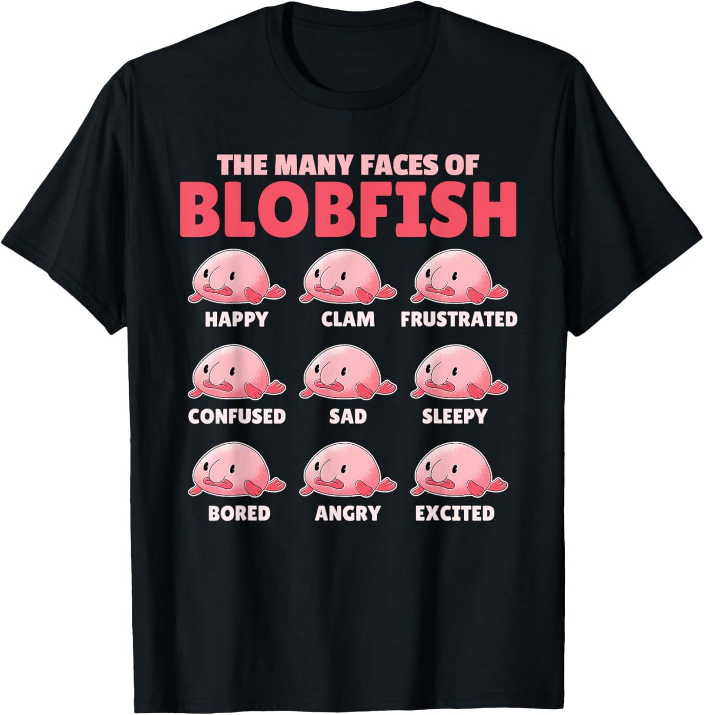 Funny Blobfish Explanation The Many Faces Of Blobfish T-Shirt - T-Shirt | Black