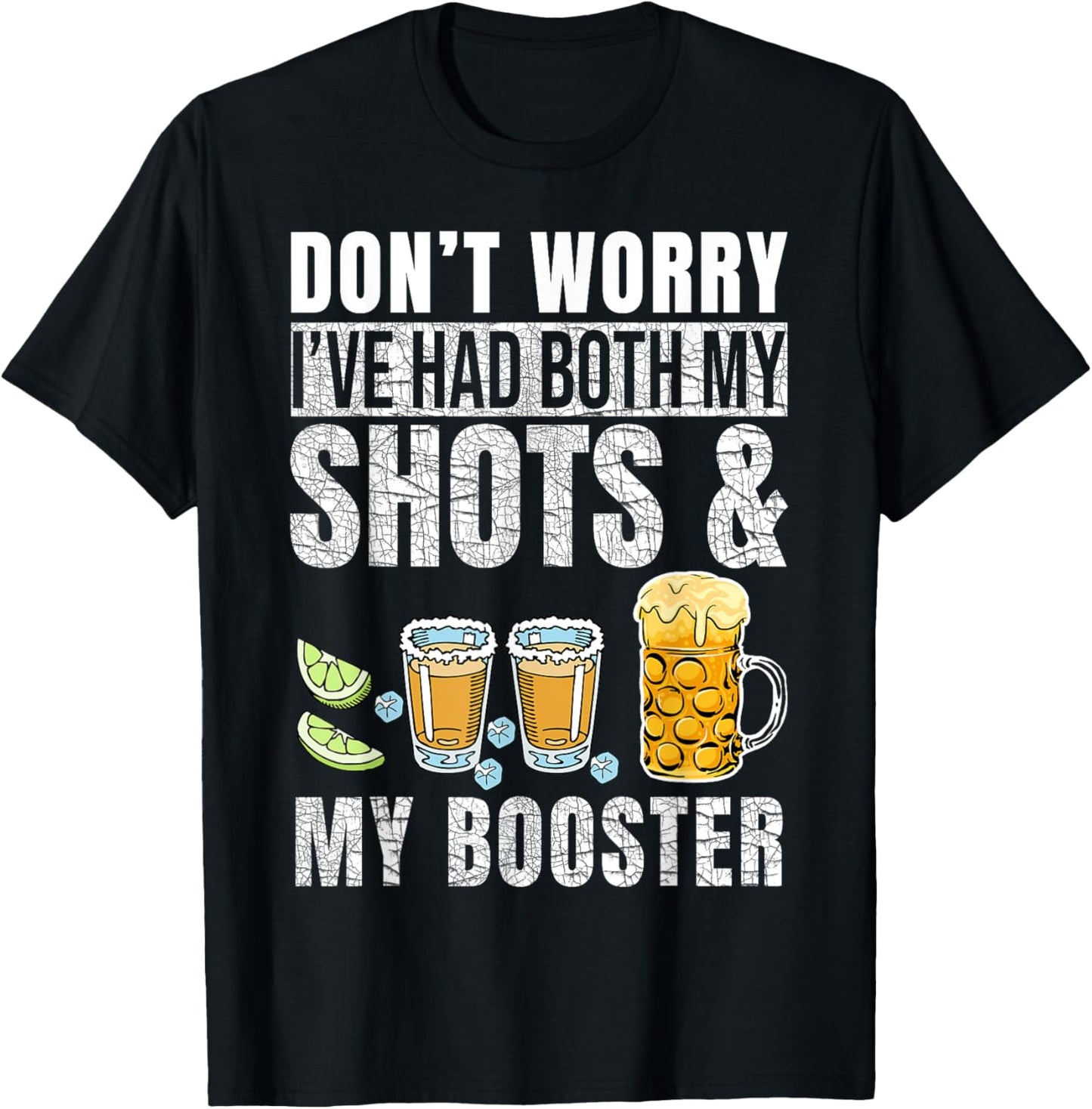 Don't worry I've had both my shots and booster Funny Drinks T-Shirt - T-Shirt | Black
