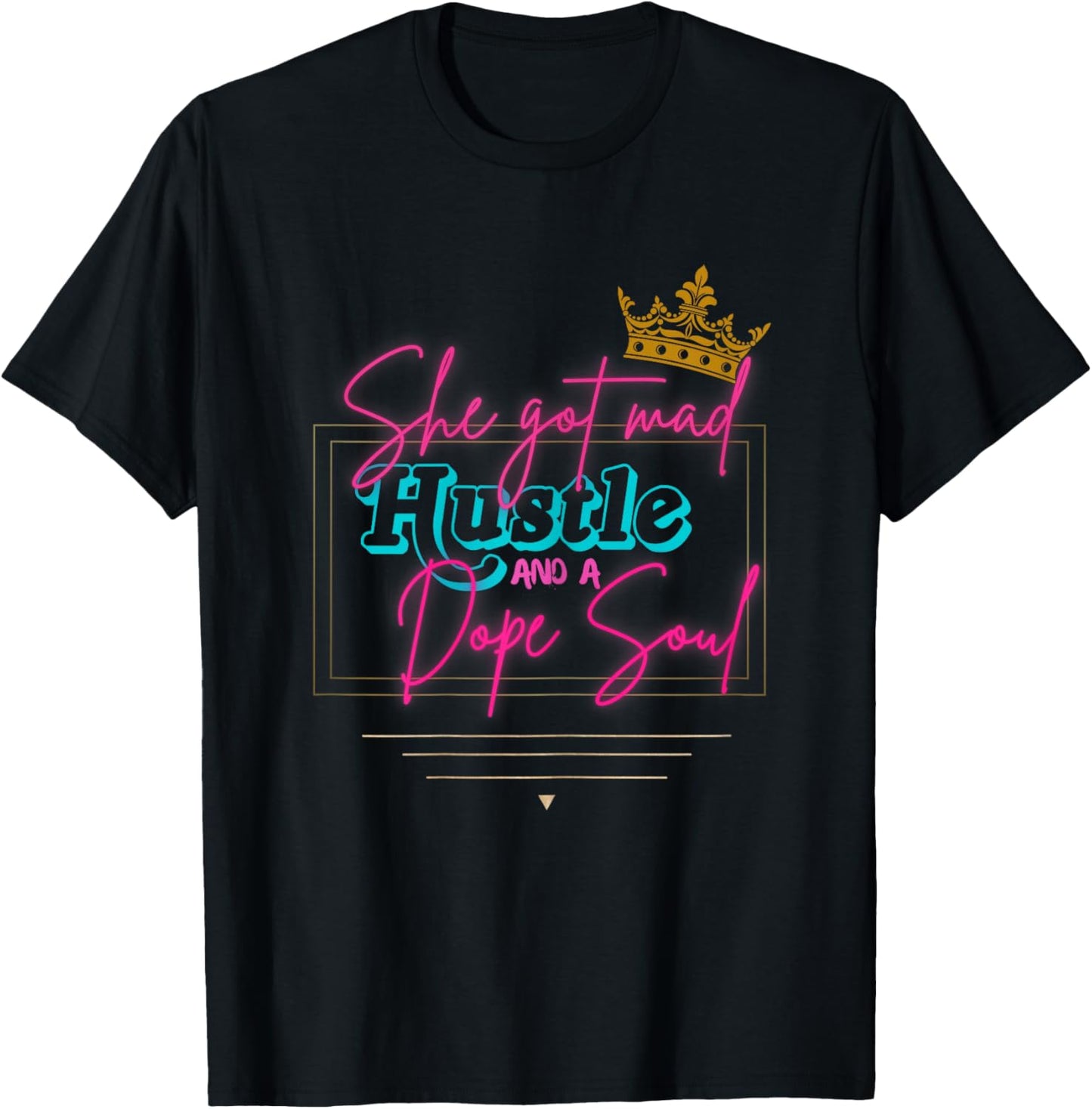 Novelty She got mad Hustle and a dope Soul. T-Shirt - T-Shirt | Black