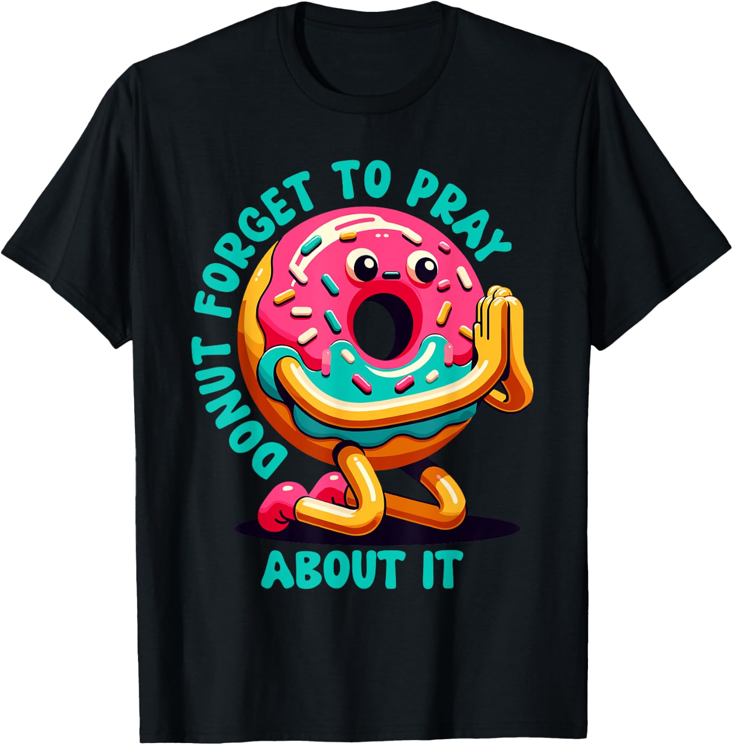 Donut Forget To Pray About It Funny Donut Lover T-Shirt - T-Shirt | Black