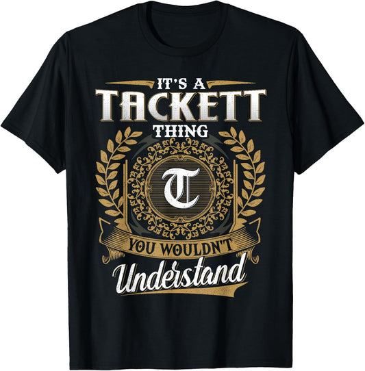It's A TACKETT Thing You Wouldn't Understand Name Classic T-Shirt - T-Shirt | Black