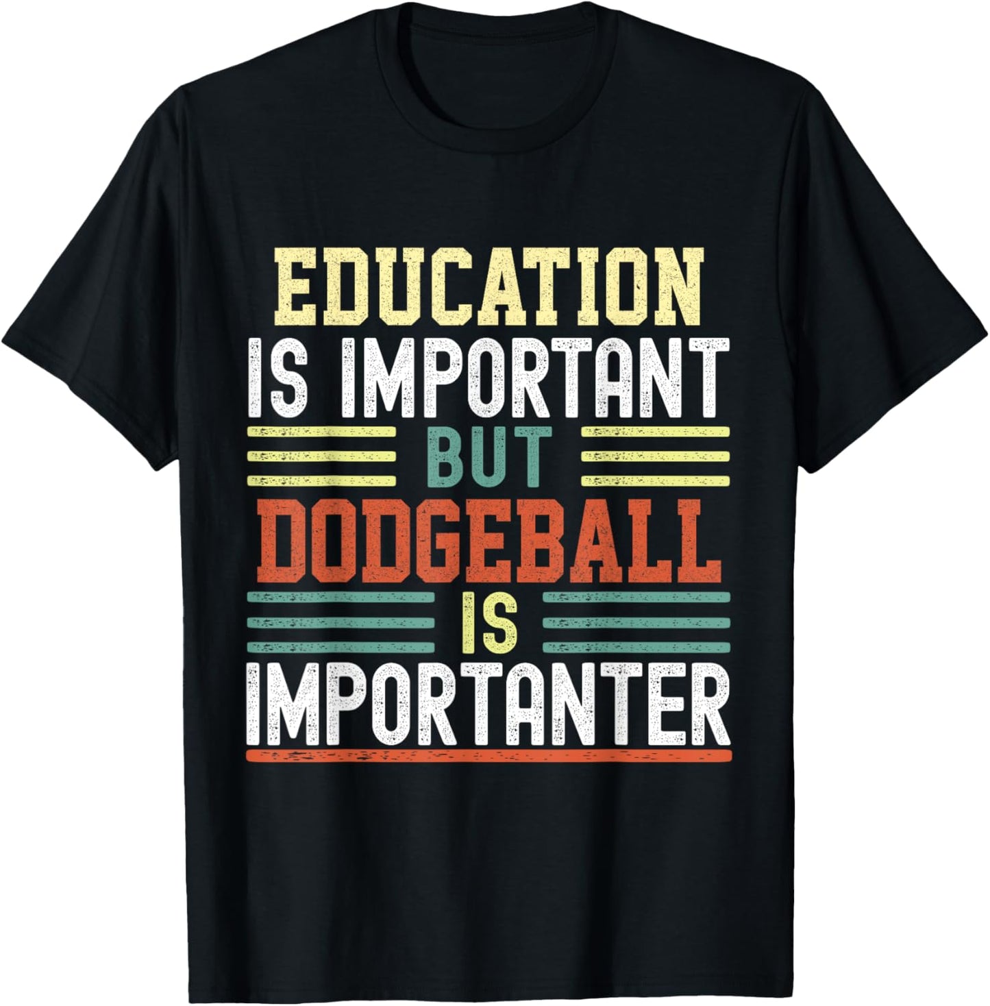 Education is Important but Dodgeball is Importanter Funny T-Shirt - T-Shirt | Black