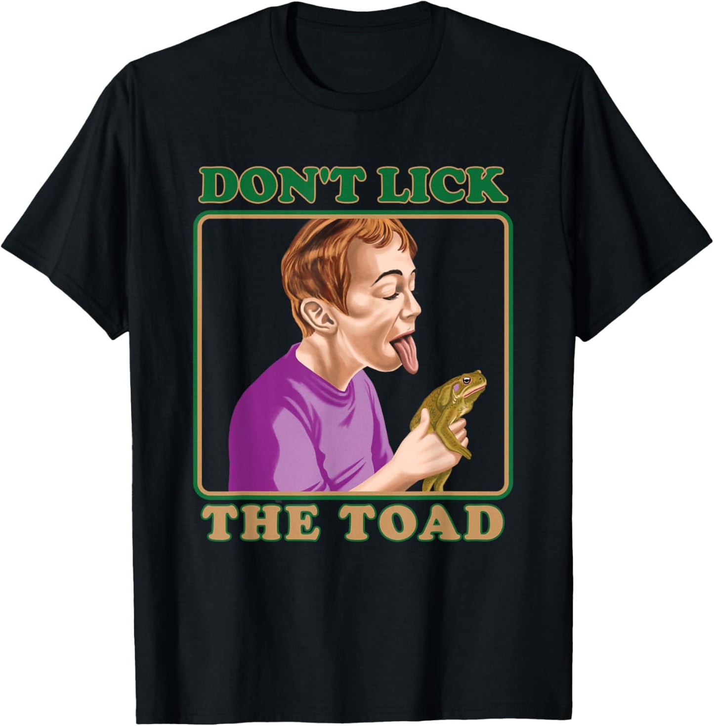 Don't Lick The Toad Funny Dark Humor Shirt - Ridiculous T-Shirt - T-Shirt | Black