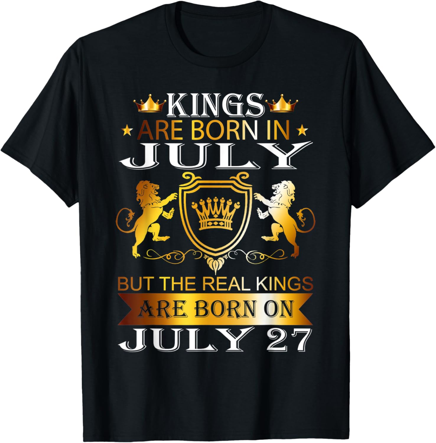 Kings Are Born On July 27th Birthday Bday Men Boy Kid T-Shirt - T-Shirt | Black