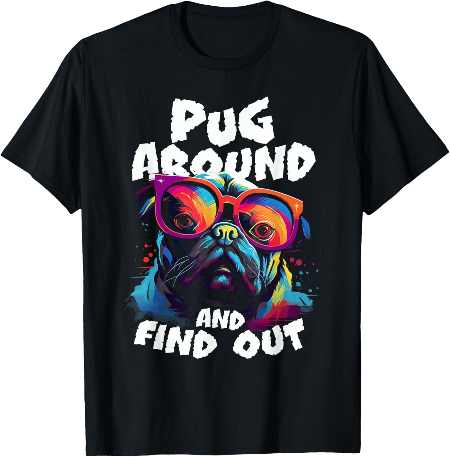 Pug Around and find out funny pug meme dog in glasses joke T-Shirt - T-Shirt | Black