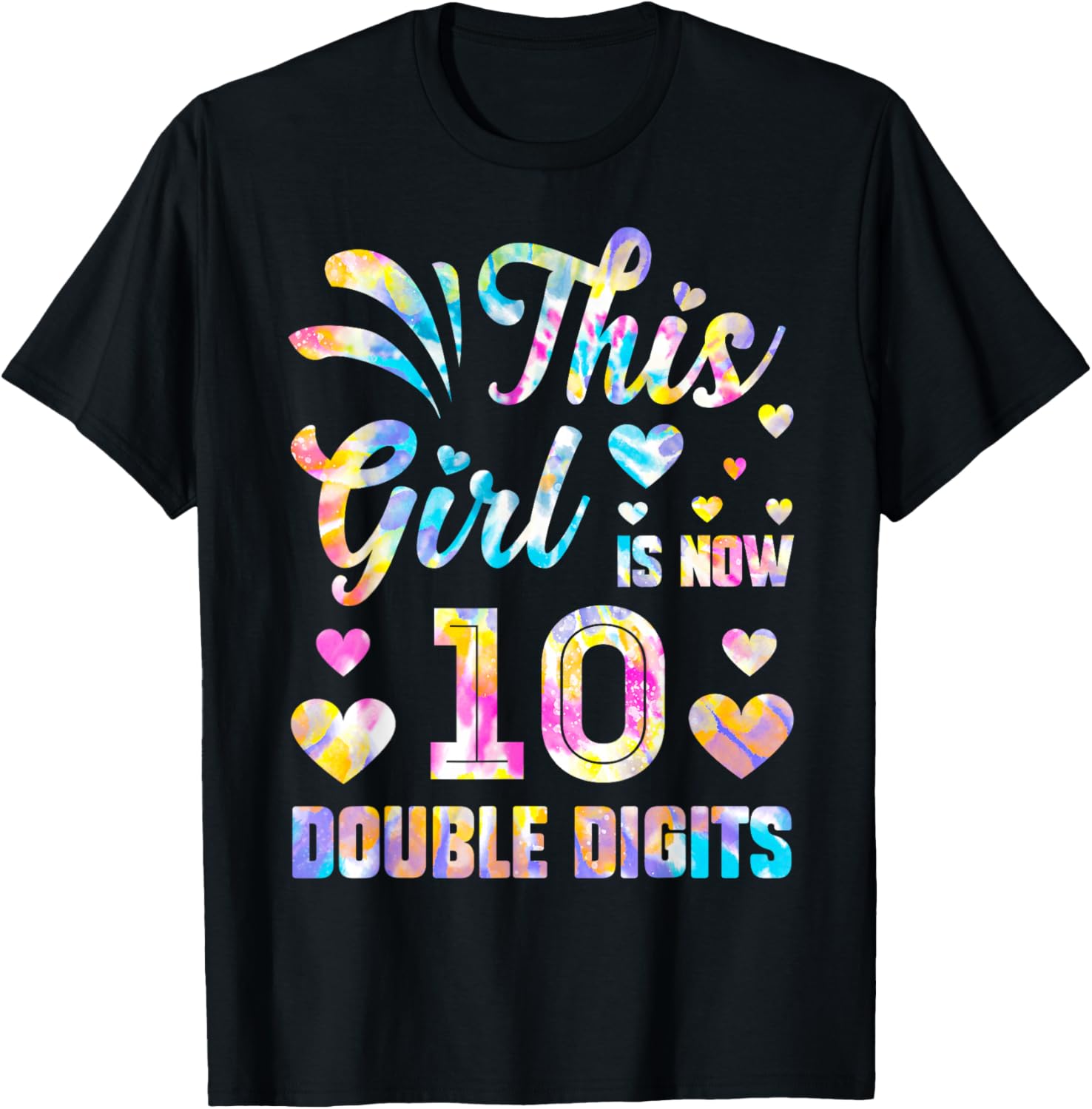 10th Birthday Gift This Girl Is Now 10 Double Digits Tie Dye T-Shirt - T-Shirt | Black