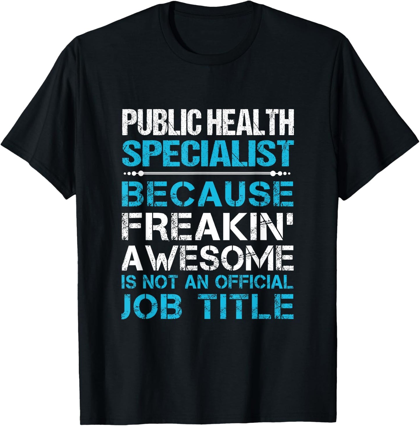 Public Health Specialist - Freaking Awesome T-Shirt - T-Shirt | Black