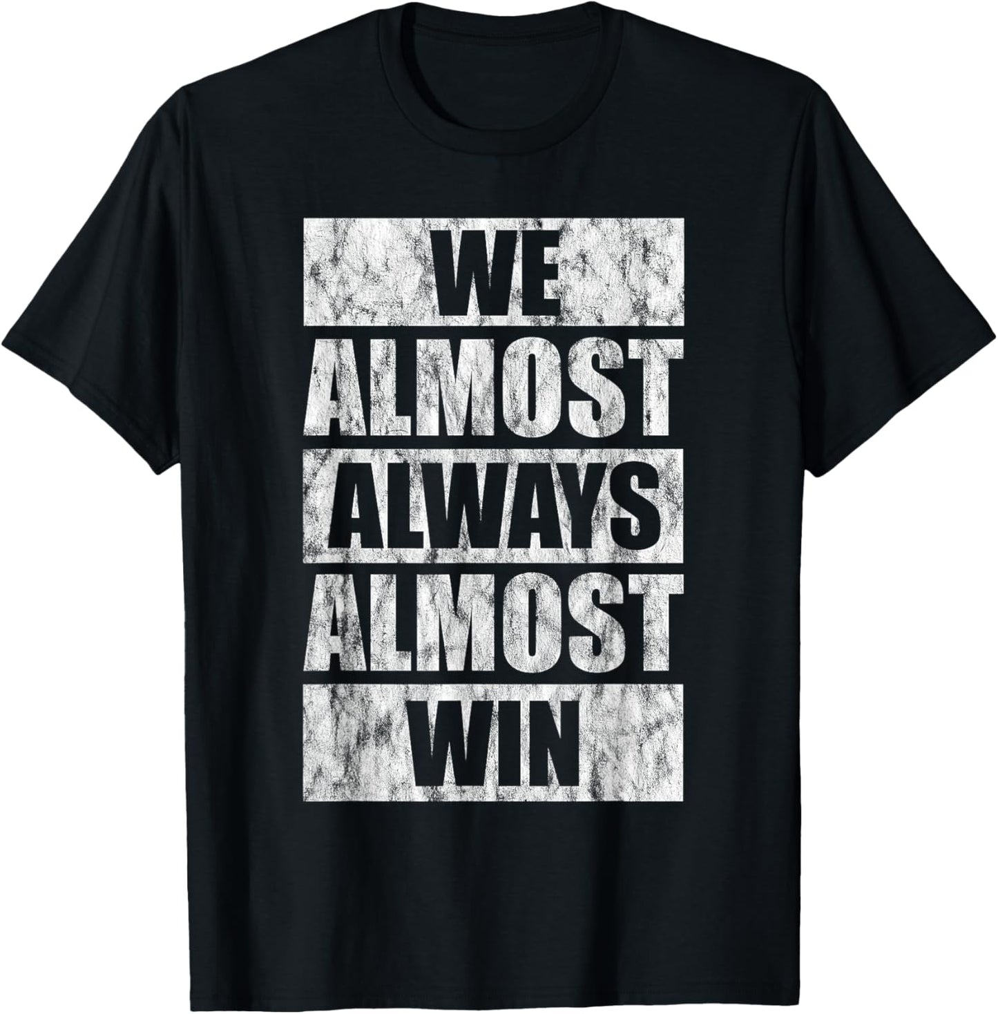 We Almost Always Almost Win T-Shirt - T-Shirt | Black