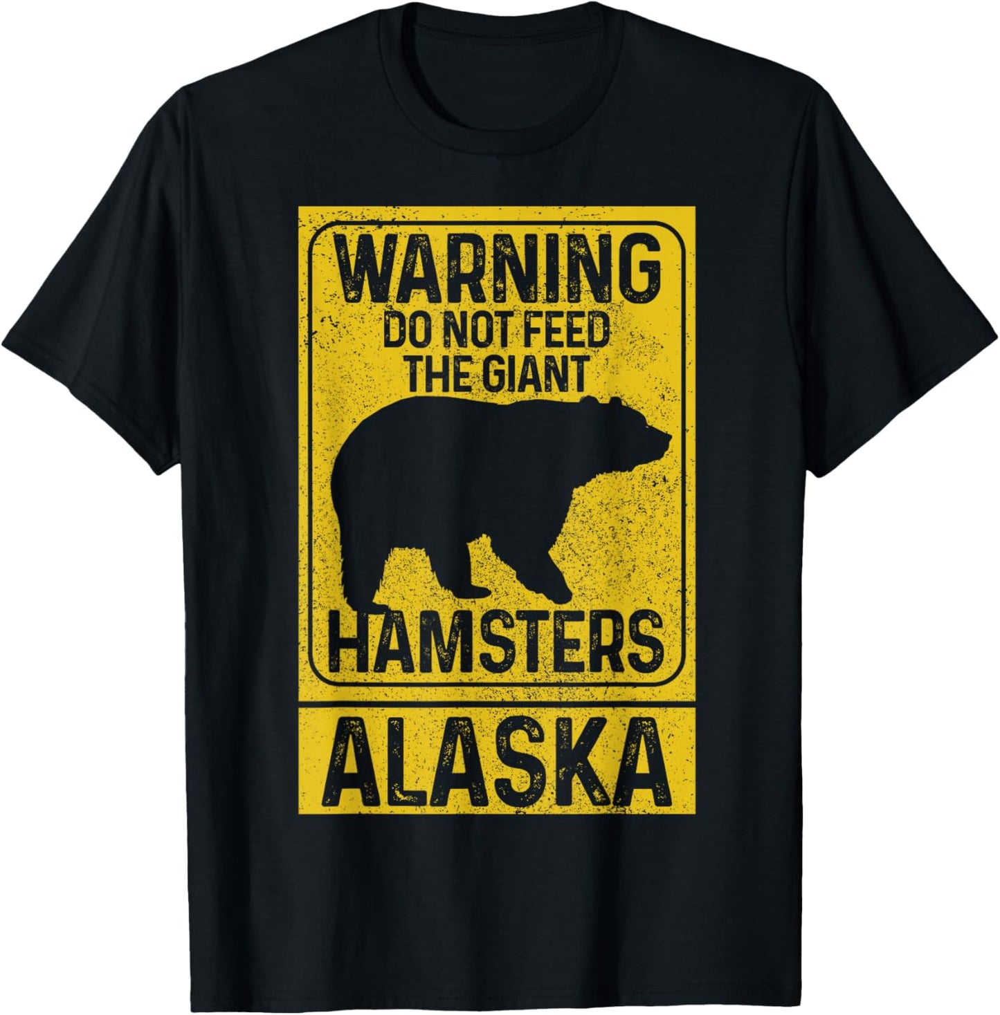 Do Not Feed The Giant Hamsters Grizzly Bear Funny Alaska T-Shirt - T-Shirt | Black