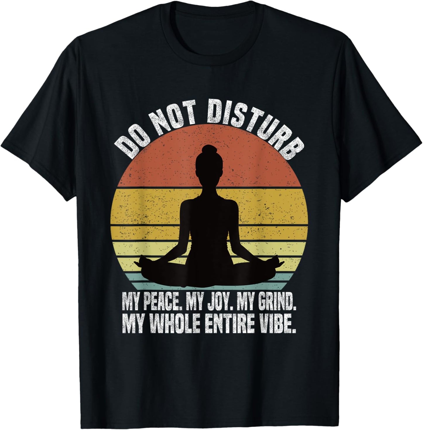 Do Not Disturb My Peace My Joy My Grind My Whole Entire Vibe T-Shirt - T-Shirt | Black
