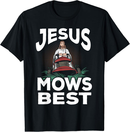 Funny Jesus Mows Best Christian Landscaper Dad Lawn Mowing T-Shirt - T-Shirt | Black