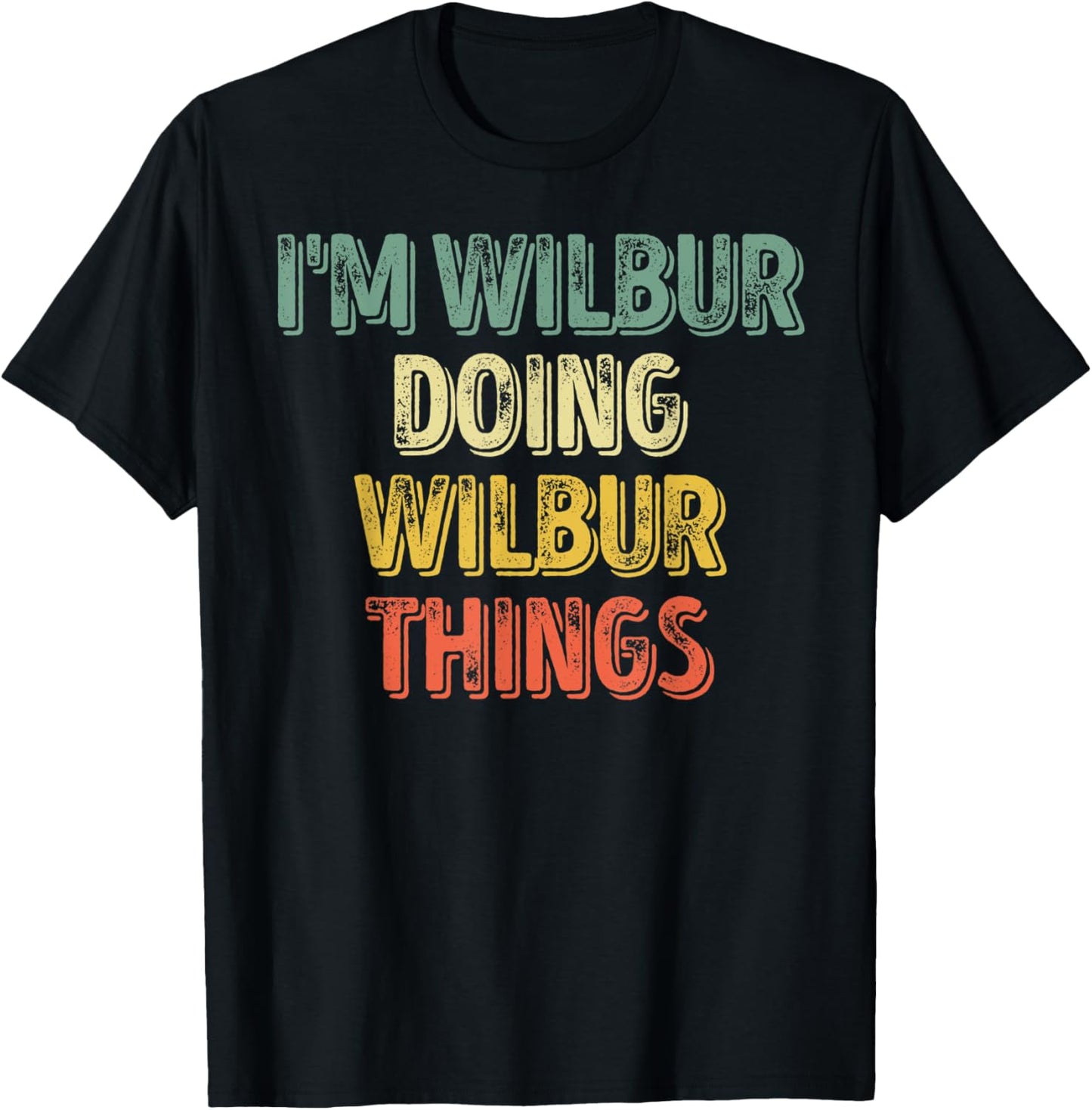 I'm Wilbur Doing Wilbur Things Shirt Personalized First Name T-Shirt - T-Shirt | Black