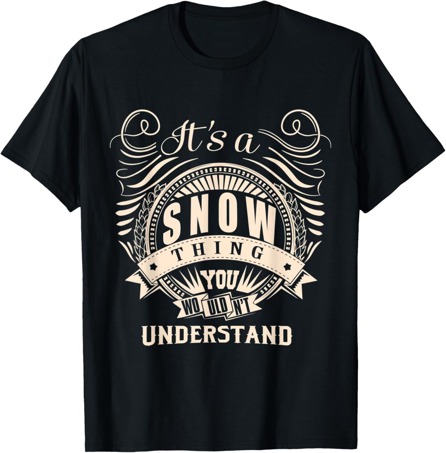 It's a SNOW thing you wouldn't understand Gift T-Shirt - T-Shirt | Black
