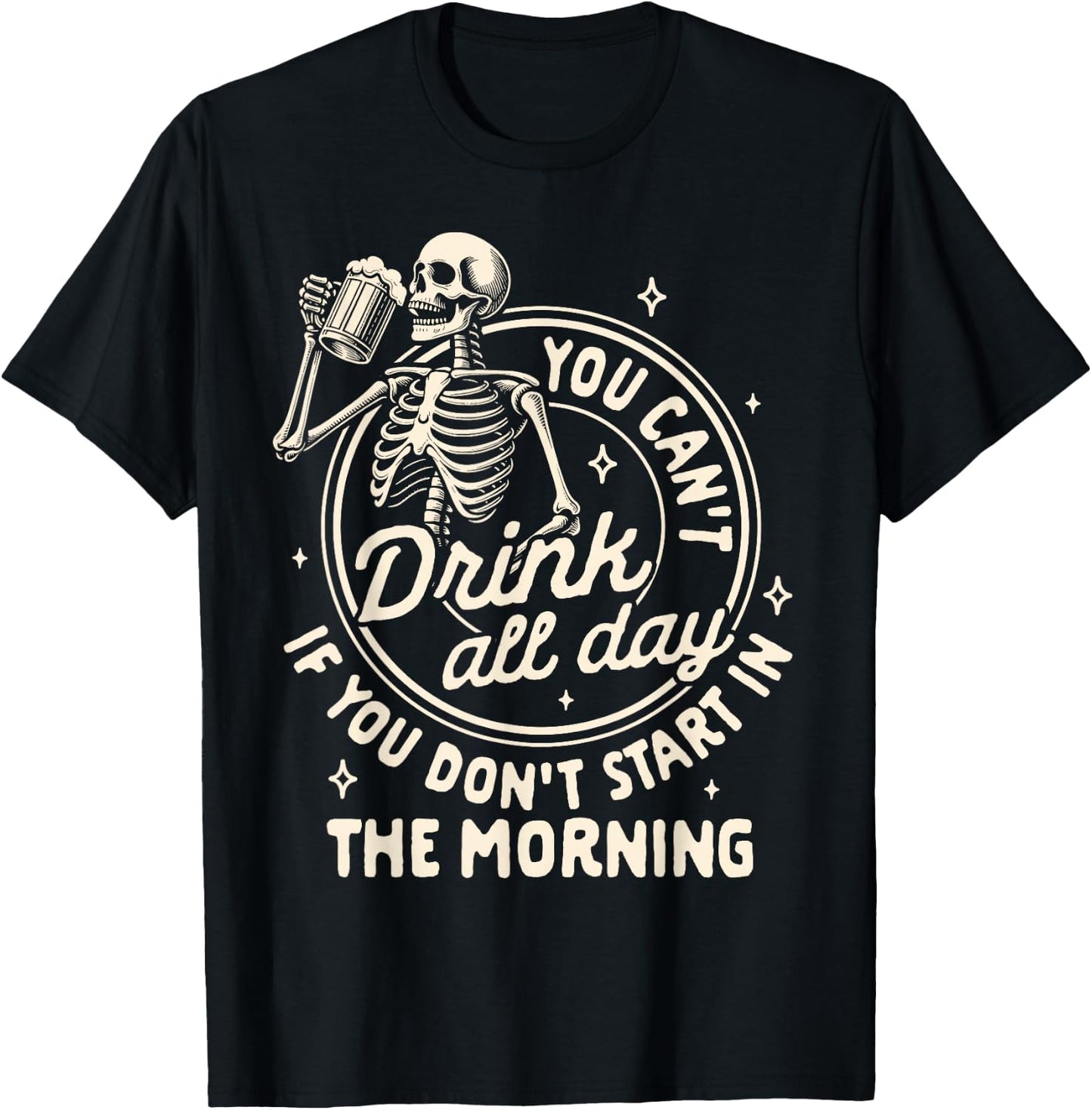 Beer Lover Can't Drink All Day If You Don't Start In Morning T-Shirt - T-Shirt | Black