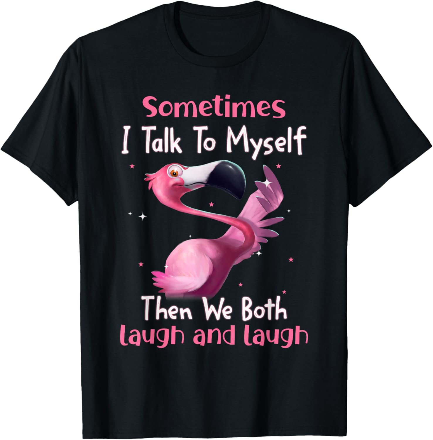 Sometimes I Talk To Myself Then We Both Laugh Flamingo Lover T-Shirt - T-Shirt | Black