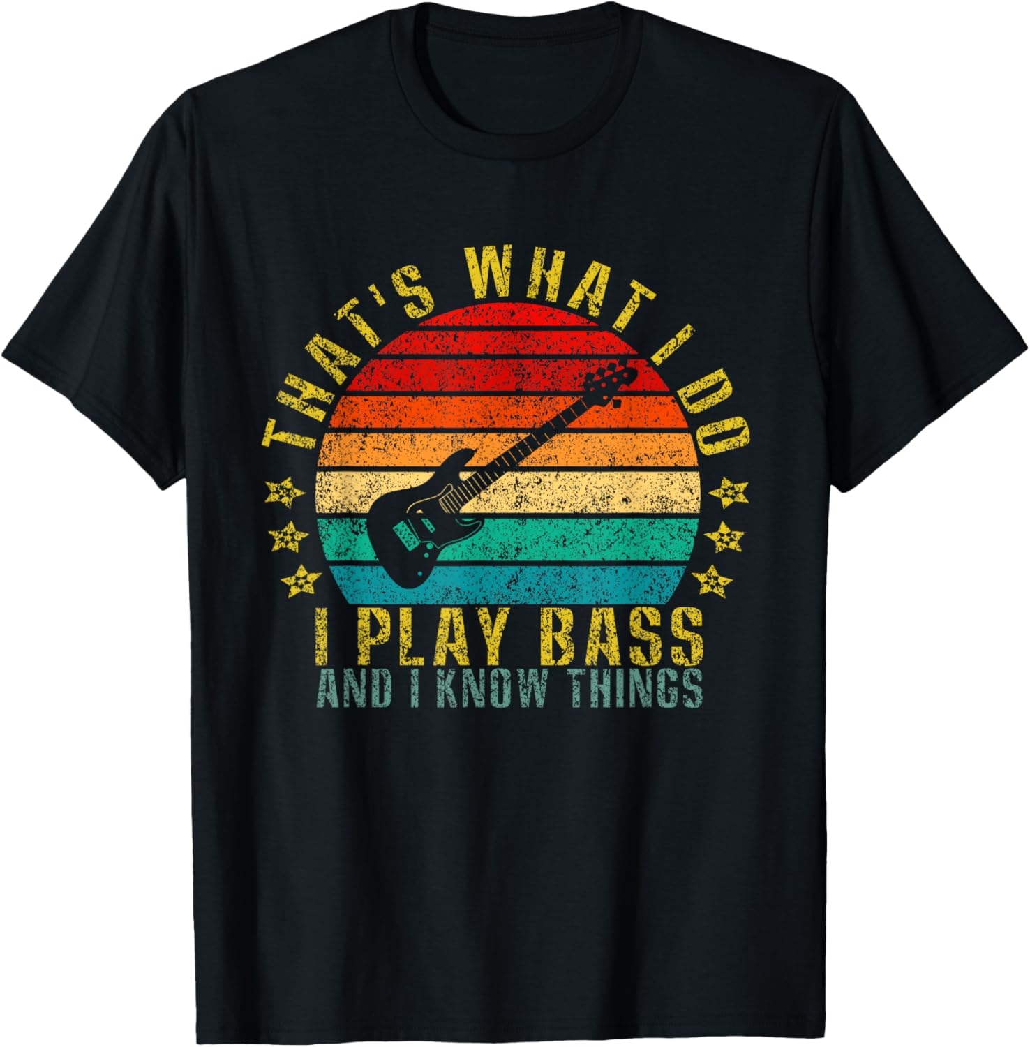 That's What I Do I Play Bass And I Know Things Funny T-Shirt - T-Shirt | Black