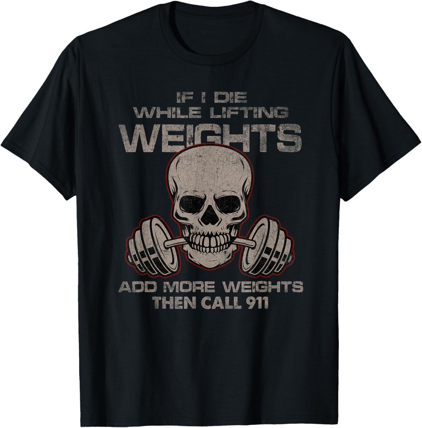 If I Die While Lifting Distressed Quote Weights Add More T-Shirt - T-Shirt | Black