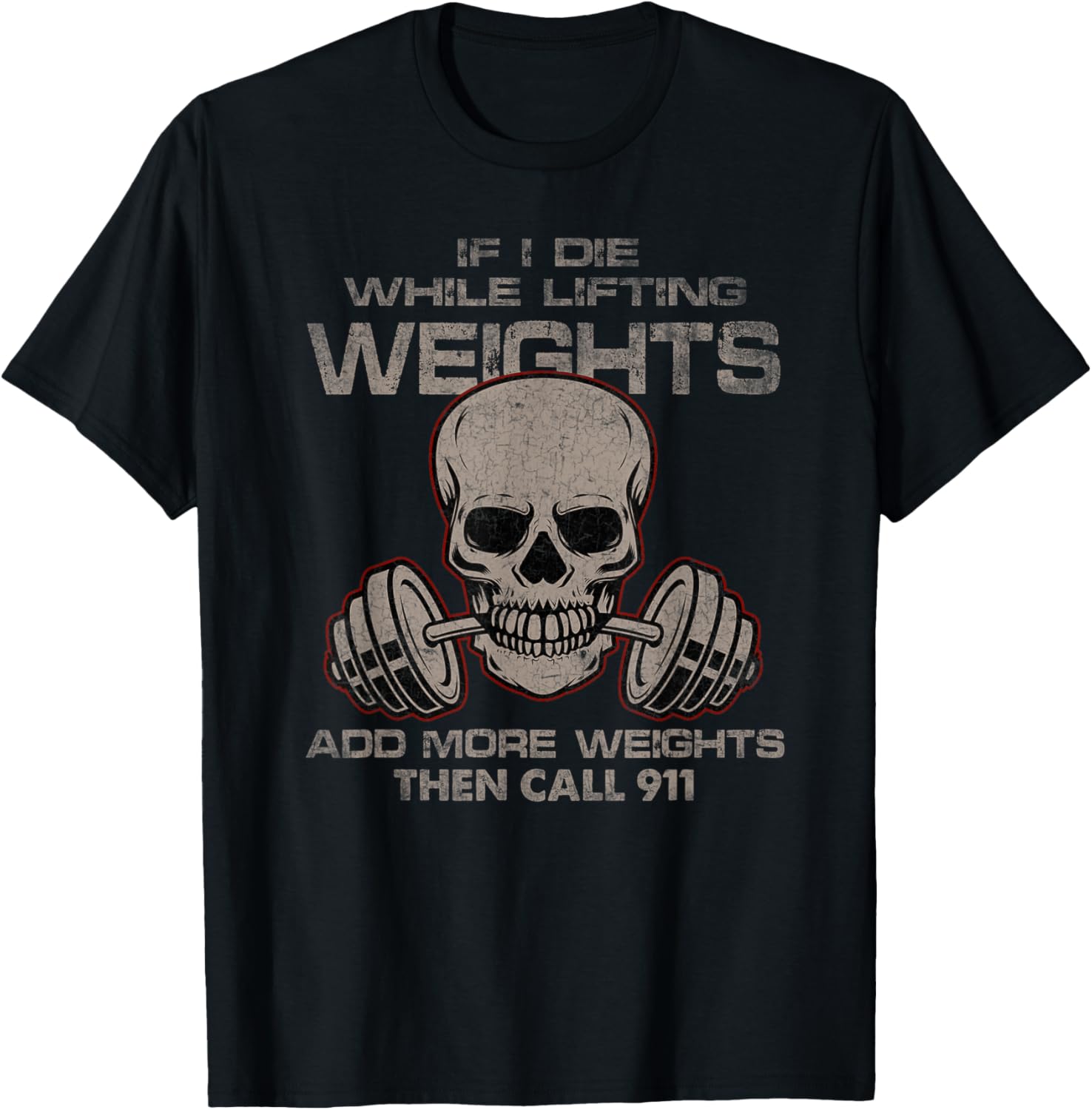 If I Die While Lifting Distressed Quote Weights Add More T-Shirt - T-Shirt | Black