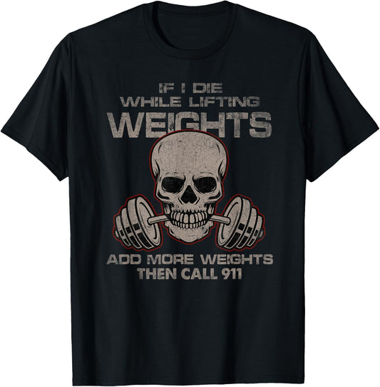 If I Die While Lifting Distressed Quote Weights Add More T-Shirt - T-Shirt | Black