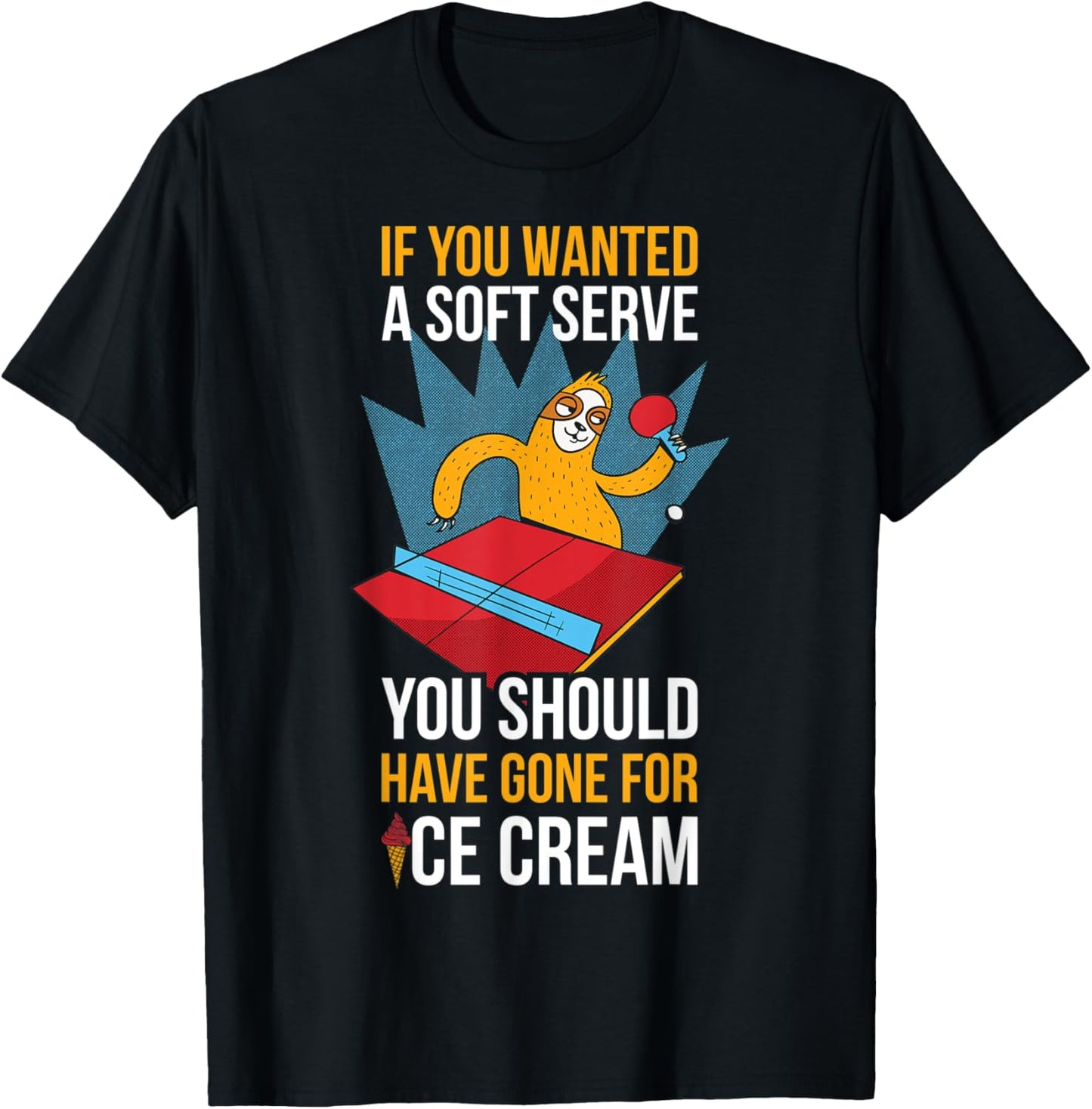 If You Wanted A Soft Serve Ping Pong T-Shirt - T-Shirt | Black