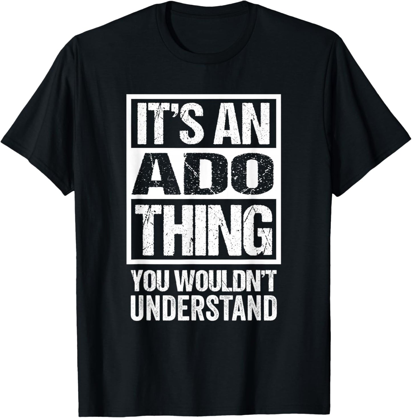 It's an ADO Thing You Wouldn't Understand T-Shirt - T-Shirt | Black
