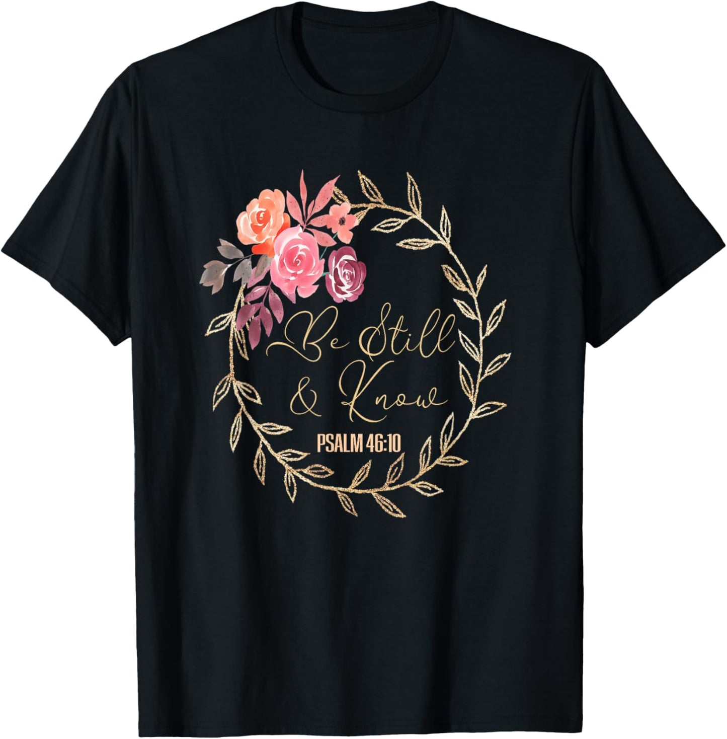 Scripture Bible Verse T S Be Still and Know That I Am God T T-Shirt - T-Shirt | Black