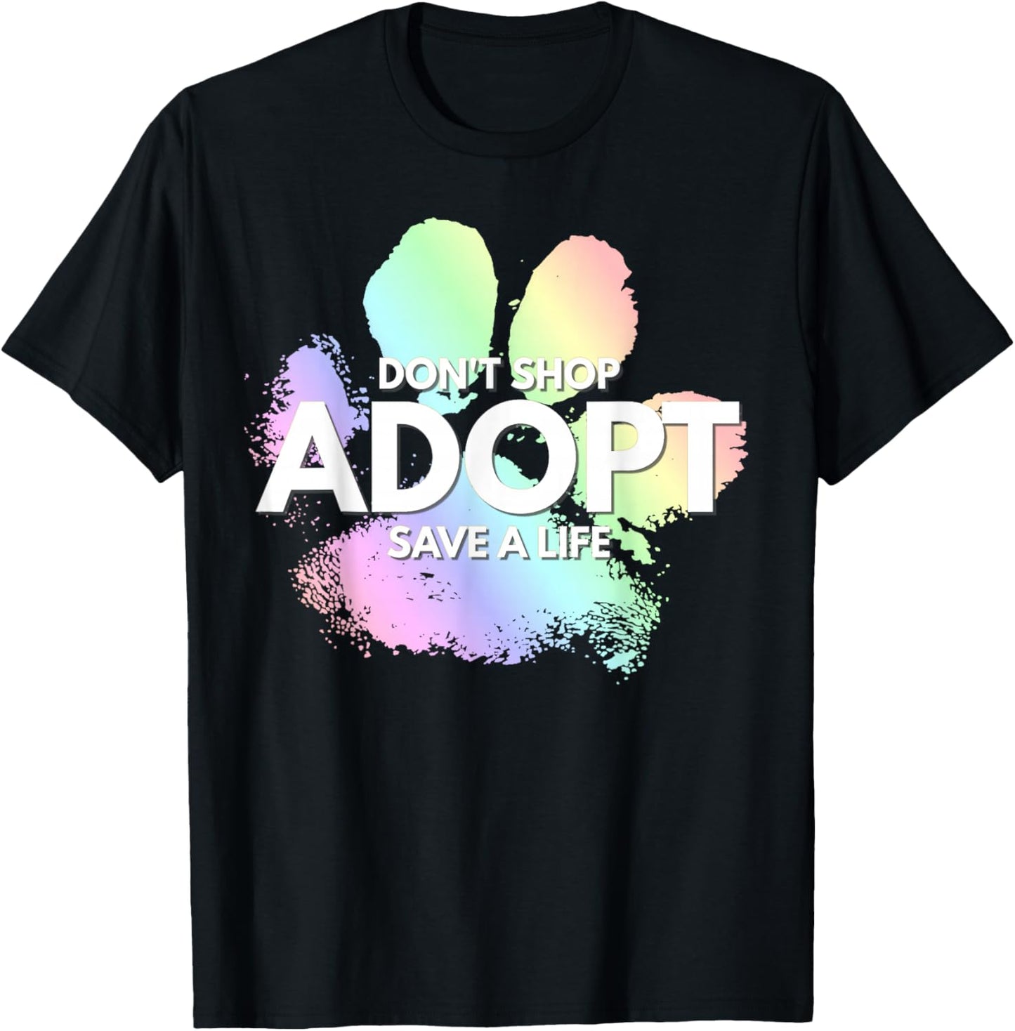 Do Not Shop, Adopt. Dog Cat, Animal Rights Lover T-Shirt - T-Shirt | Black