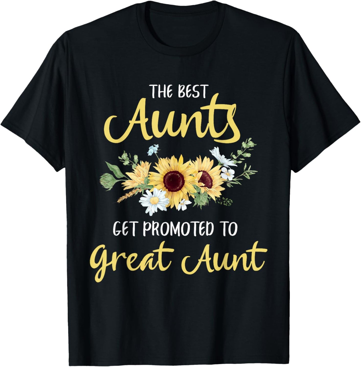 The Best Aunts Get Promoted to Great Aunt New Great Aunt T-Shirt - T-Shirt | Black