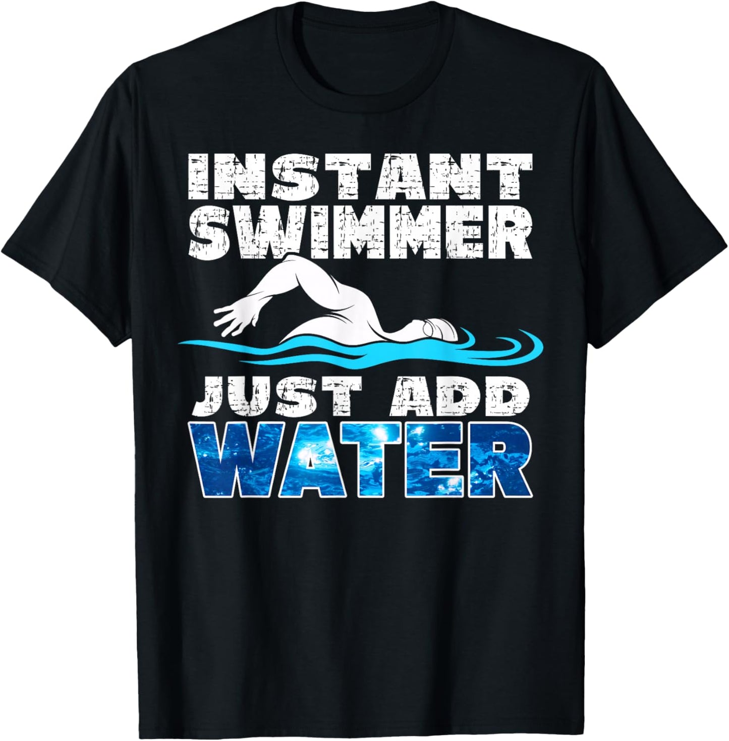 Instant Swimmer Just Add Water Funny Swimming T-Shirt - T-Shirt | Black