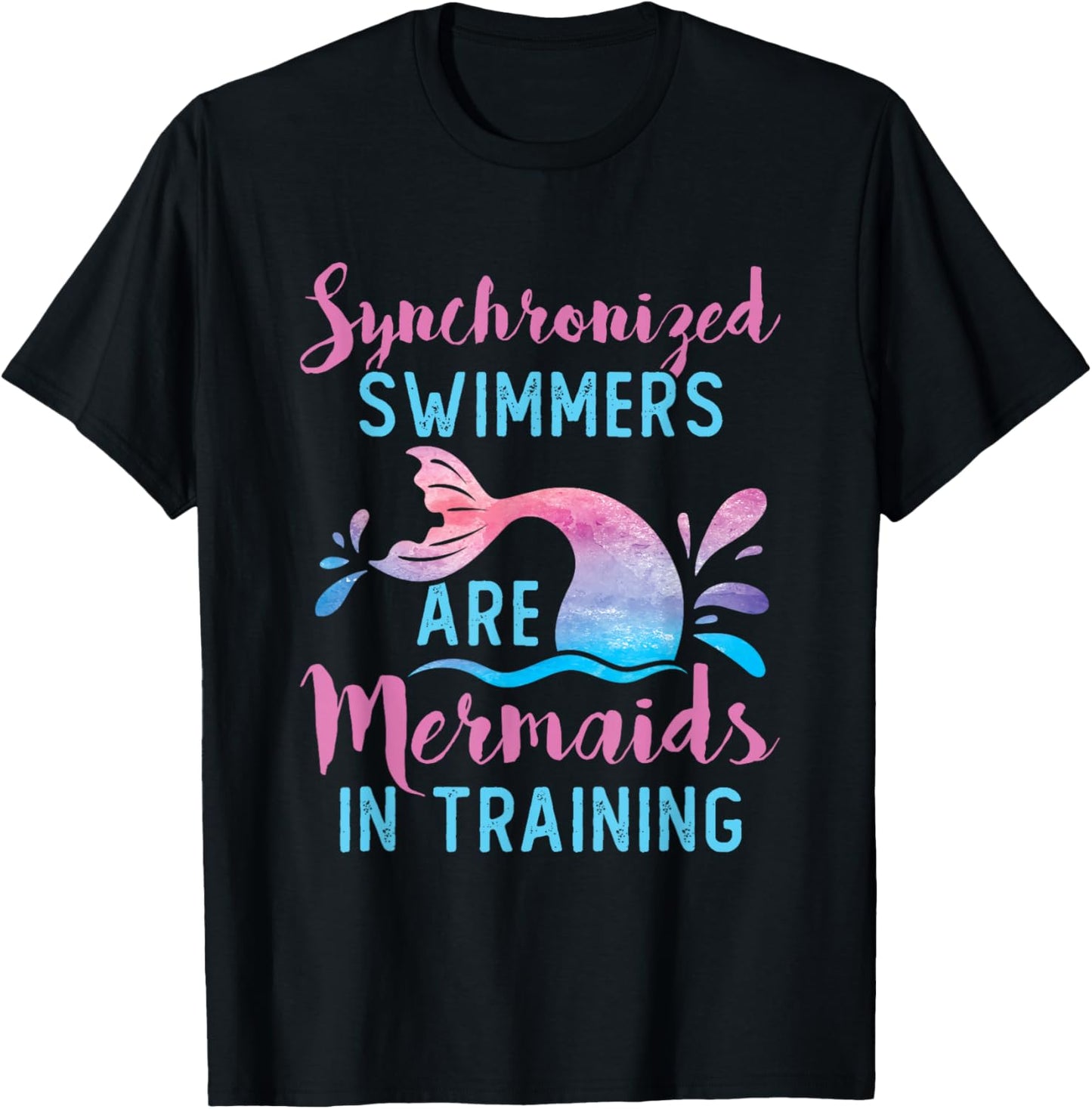 Synchronized Swimmers Are Mermaids in Training Cute Swimming T-Shirt - T-Shirt | Black