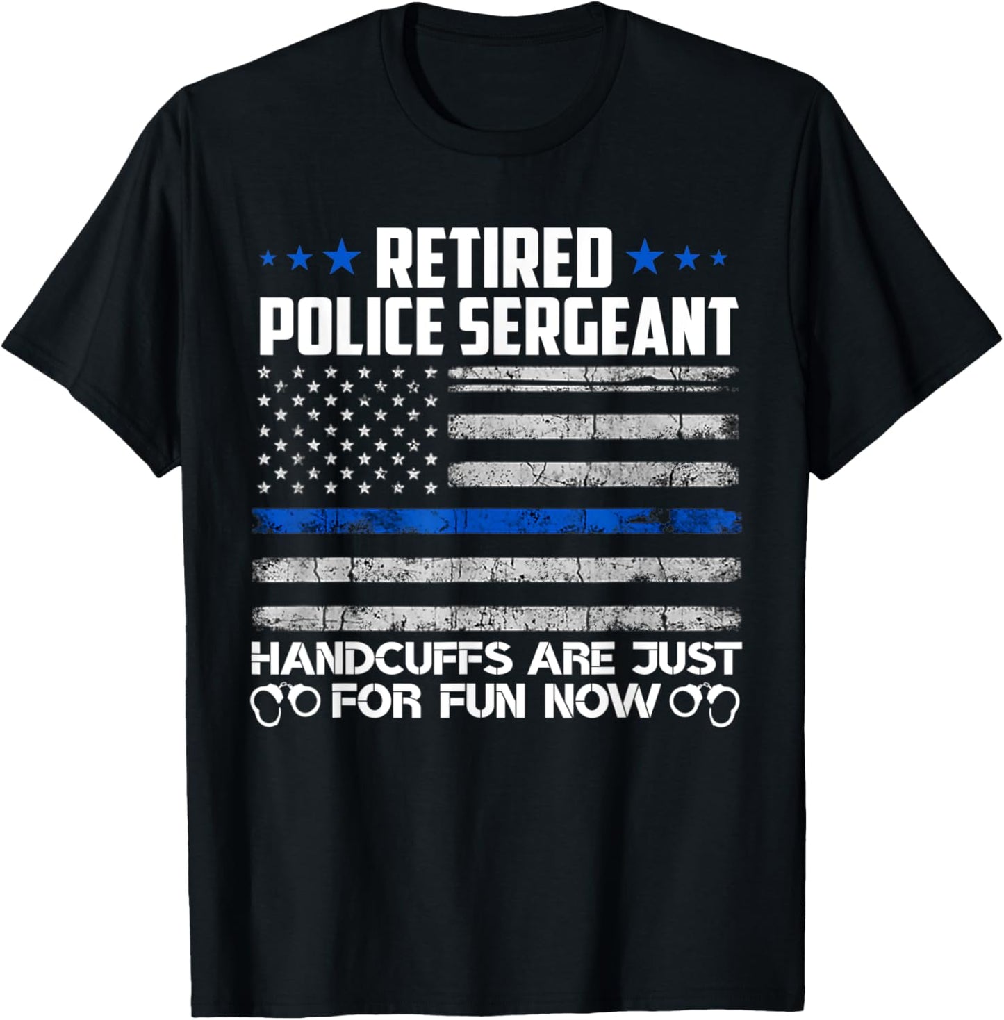 Retired Police Sergeant Handcuffs Just For Fun Now Usa Flag Women Men T-Shirt - T-Shirt | Black