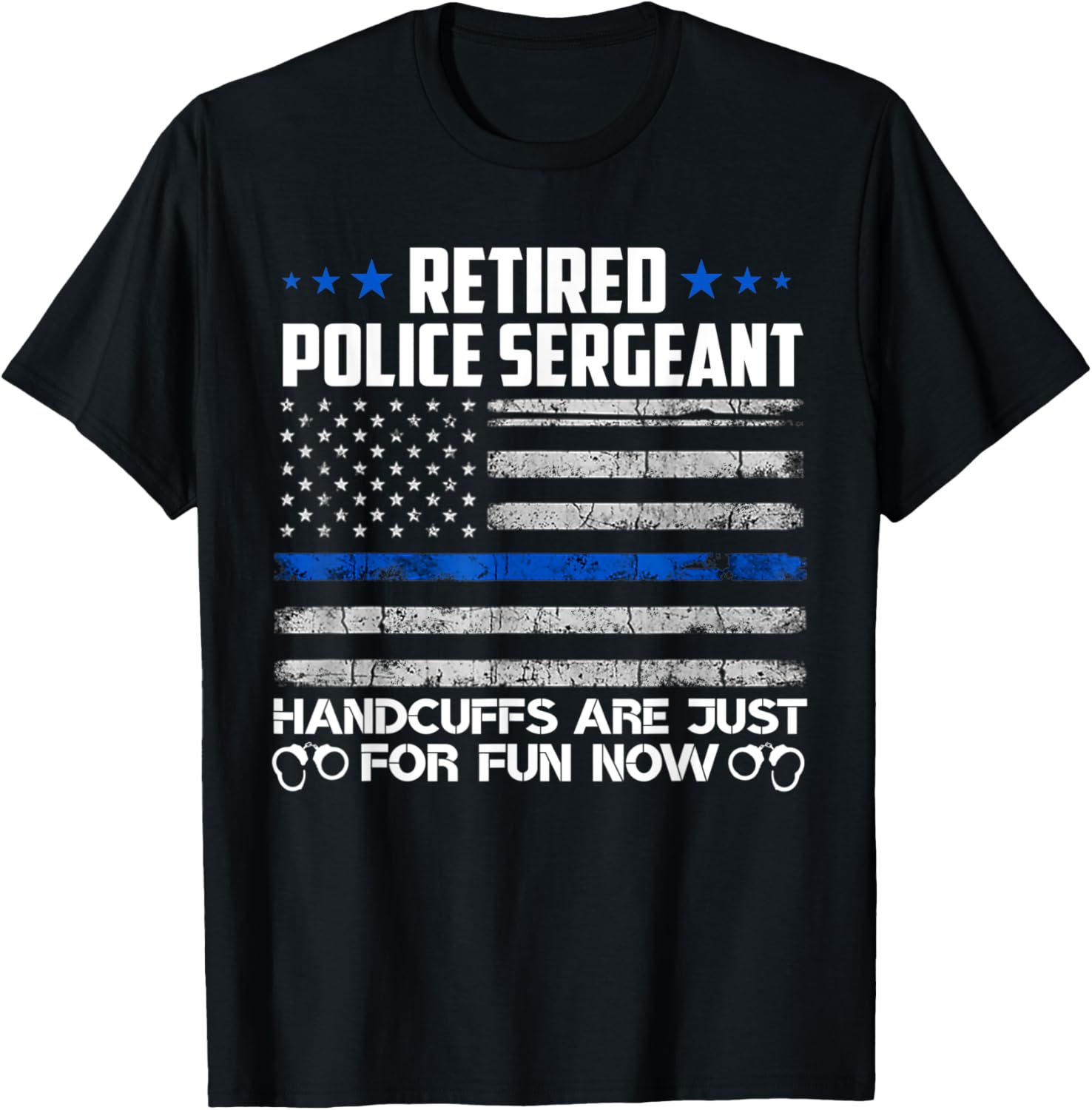 Retired Police Sergeant Handcuffs Just For Fun Now Usa Flag Women Men T-Shirt - T-Shirt | Black