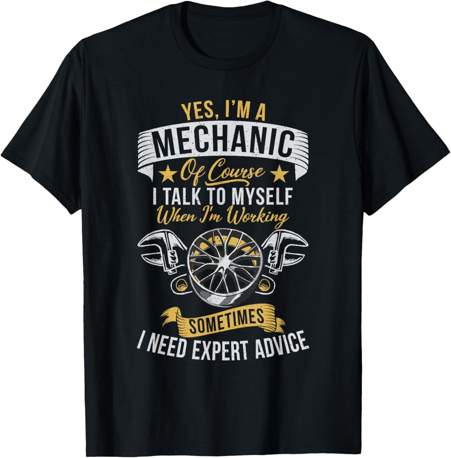 Yes im a Mechanic i Talk to Myself i Need Expert Mechanic T-Shirt - T-Shirt | Black