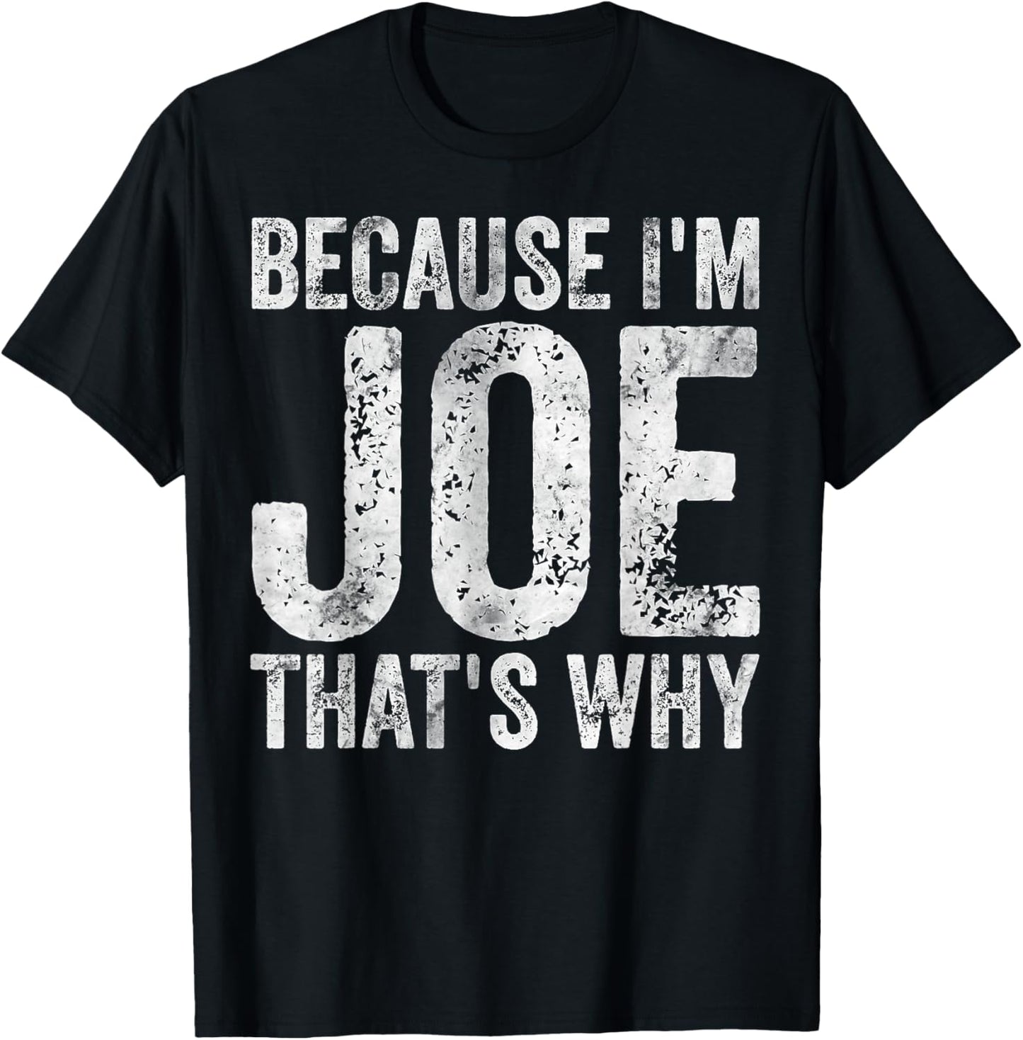 Funny Personalized Name Shirt Because I'm Joe That's Why T-Shirt - T-Shirt | Black