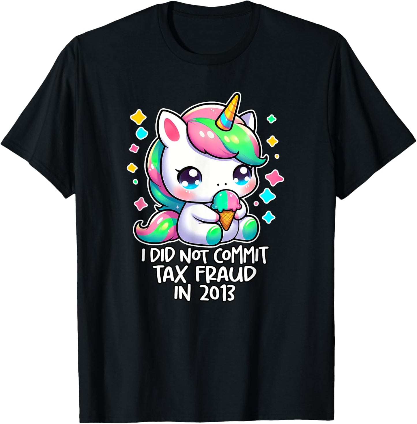I DID NOT COMMIT TAX FRAUD IN 2013 Ironic Funny Tax Evasion T-Shirt - T-Shirt | Black