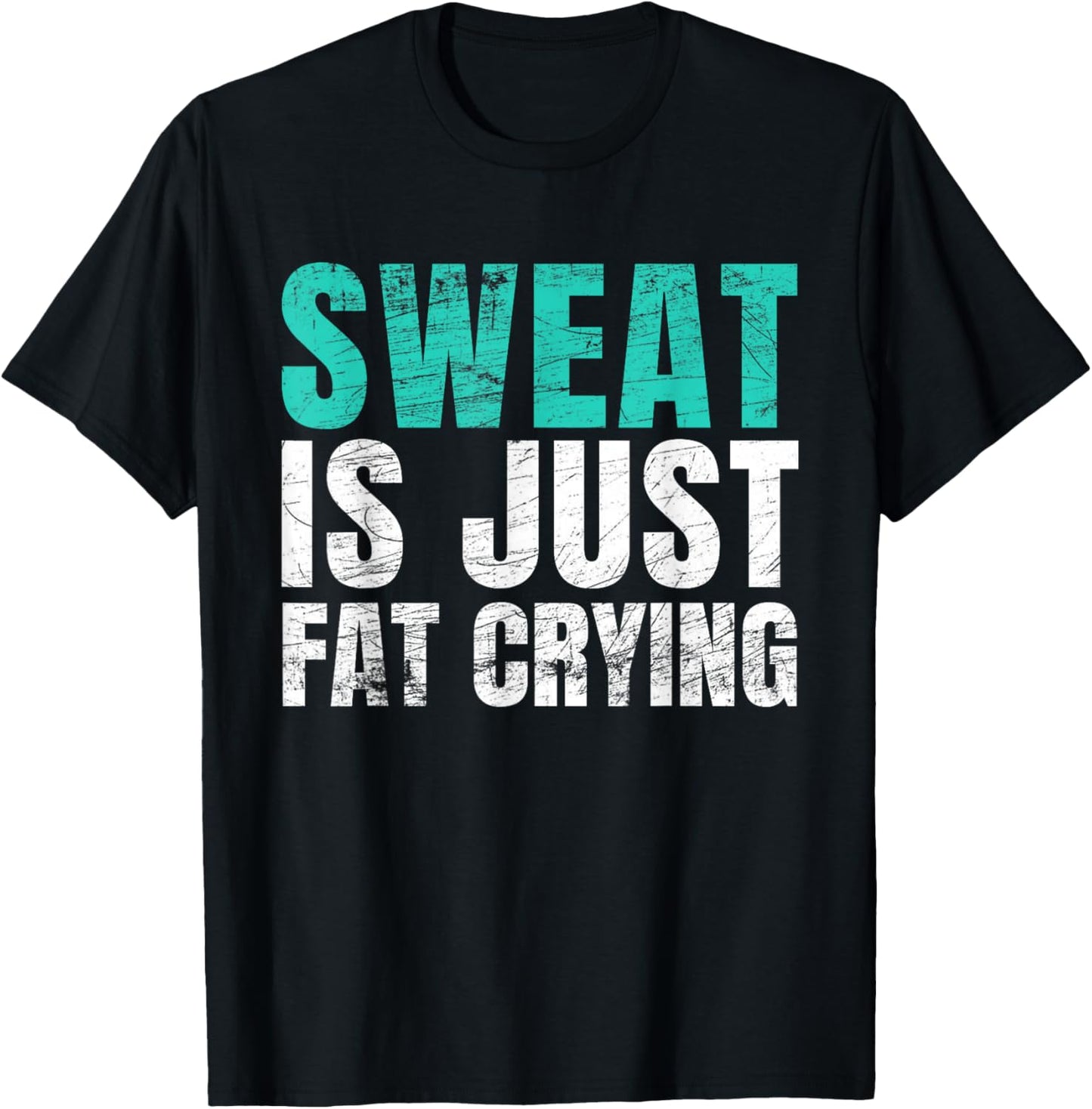 Sweat Is Just Fat Crying Funny Workout Gym T-Shirt - T-Shirt | Black