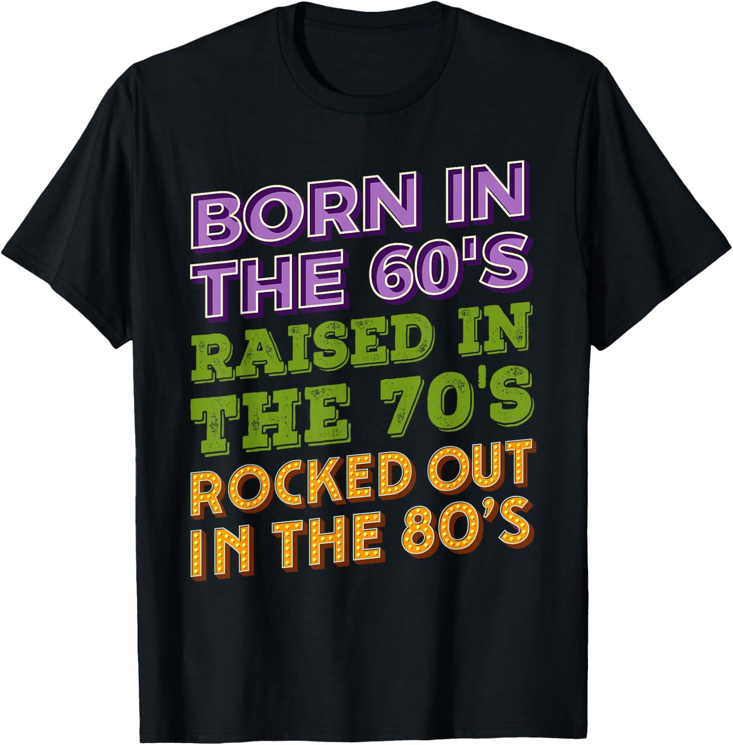 Born in 60's Raised in 70's Rocked Out 80's Music Generation T-Shirt - T-Shirt | Black