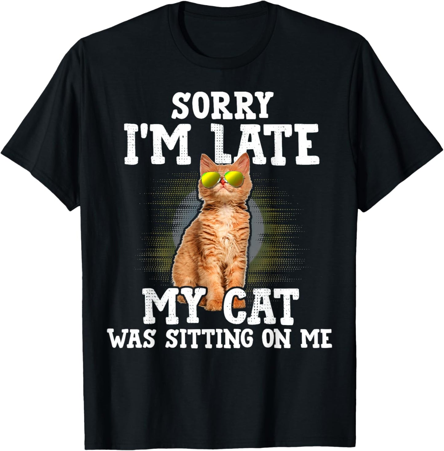 Sorry I'm Late My Cat Was Sitting On Me Orange Tabby Cats T-Shirt - T-Shirt | Black