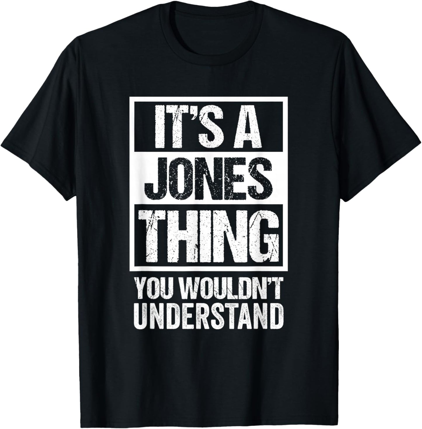It's A Jones Thing You Wouldn't Understand Family Name T-Shirt - T-Shirt | Black