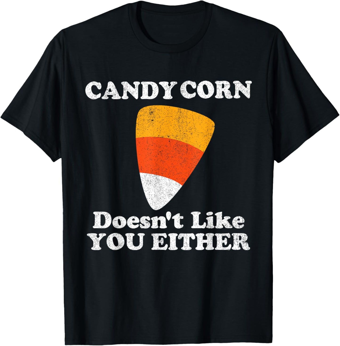 Candy Corn Doesn't Like You Either Funny Halloween Costume T-Shirt - T-Shirt | Black