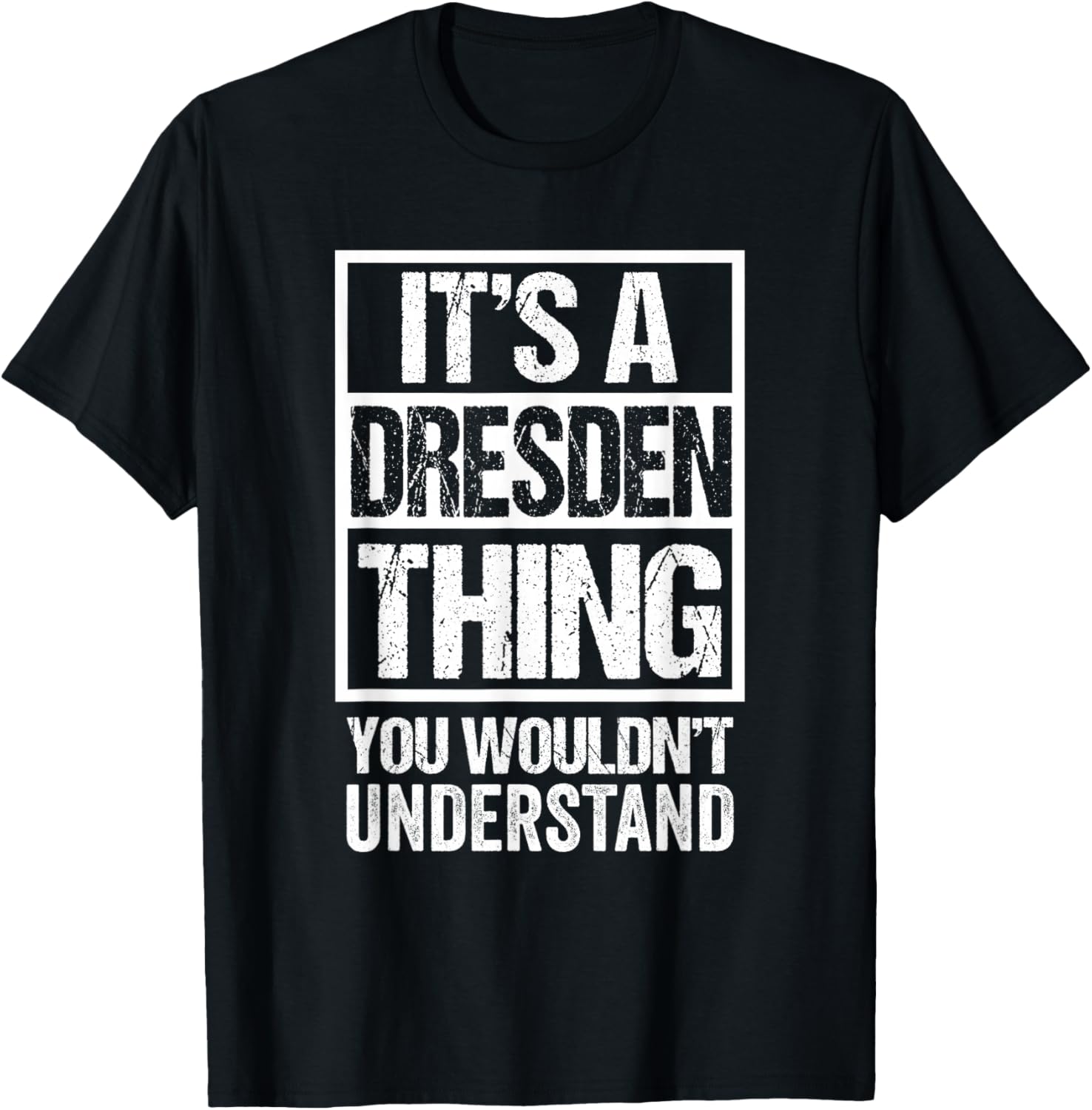 It's A Dresden Thing You Wouldn't Understand Draesdn Dresdner T-Shirt - T-Shirt | Black