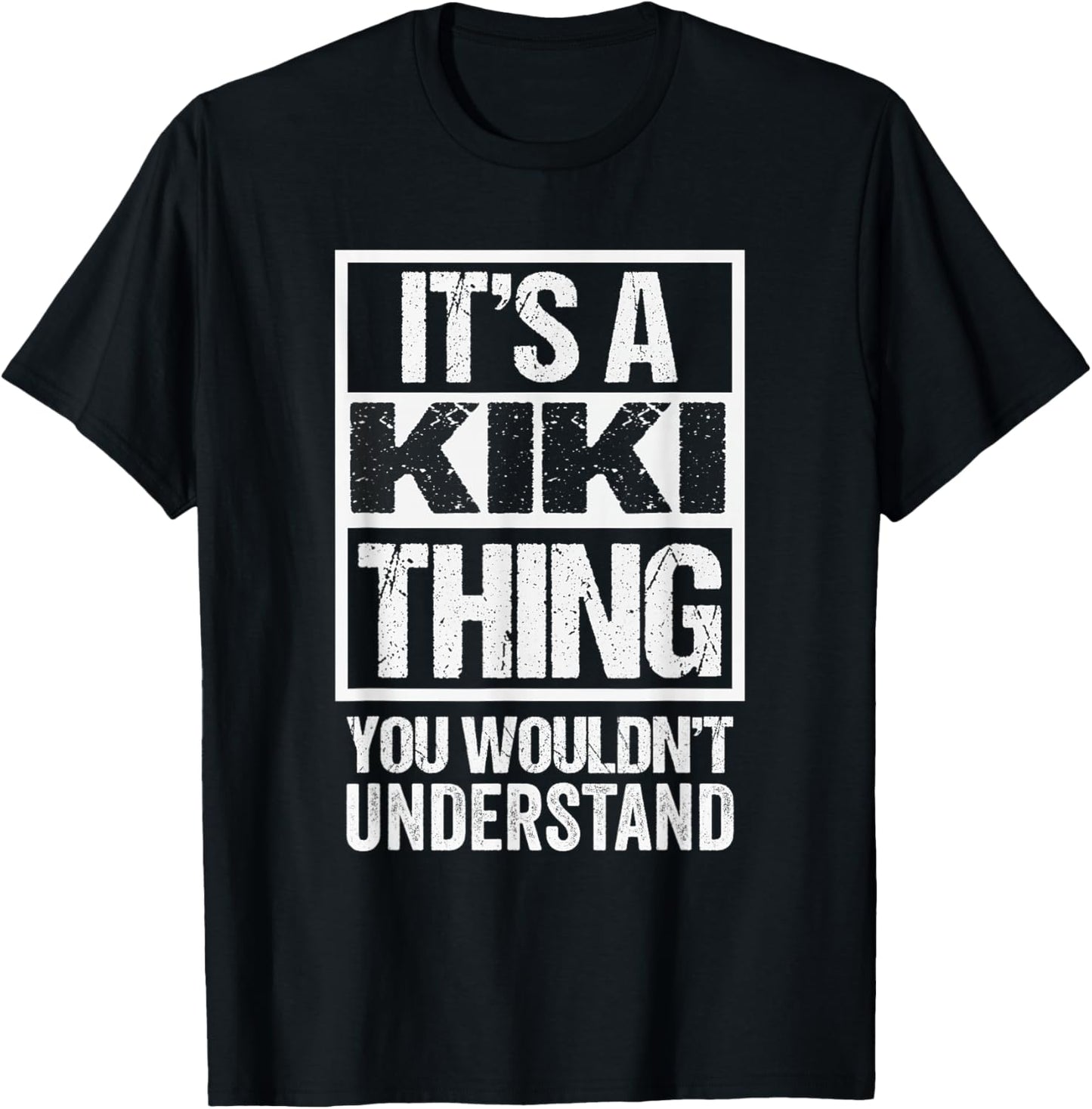 Funny Forename Kiki Given Name Gift Ideas It's A Kiki Thing - You Wouldn't Understand -Adults and Kids Black T-Shirt - T-Shirt | Black